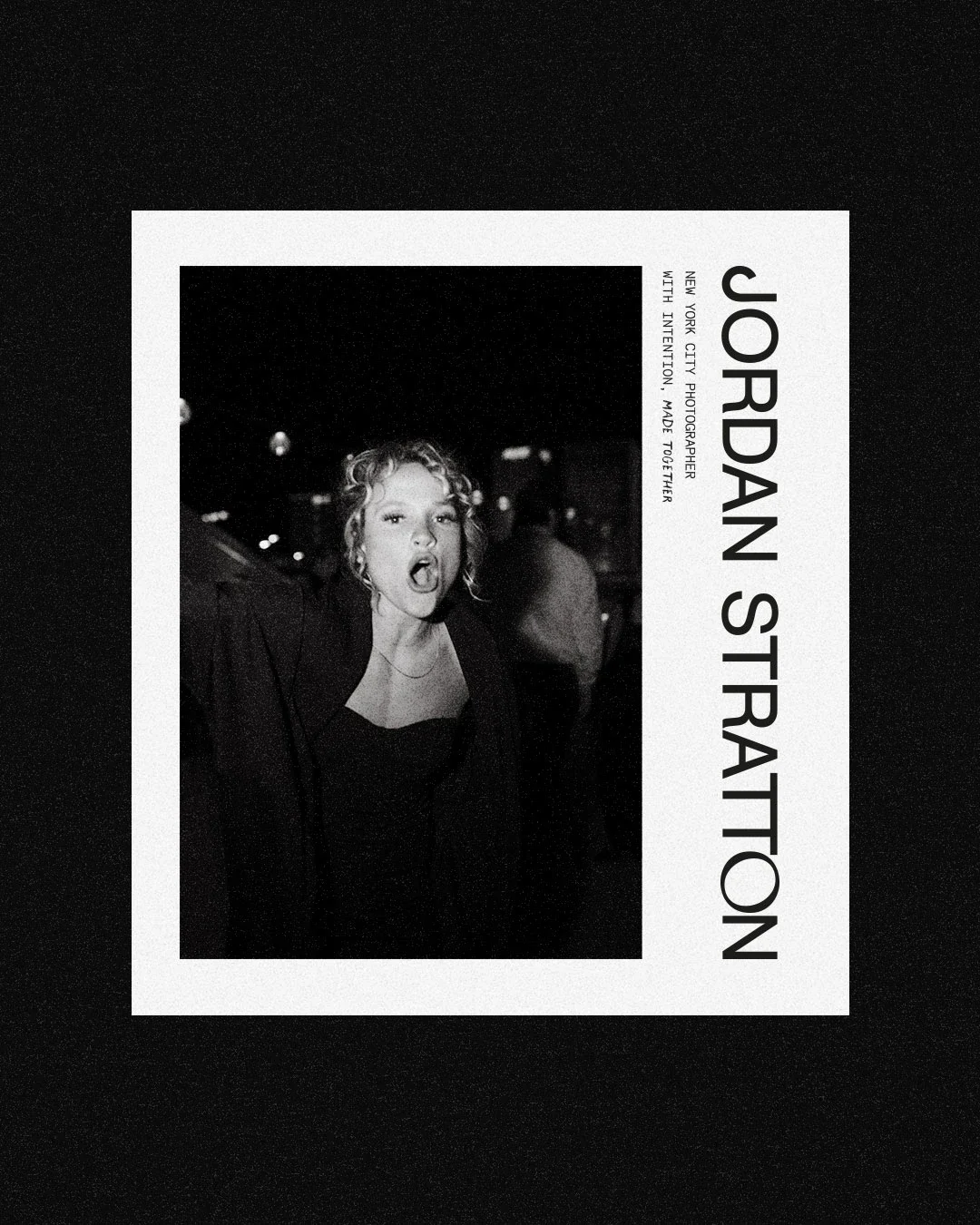 Black and white photograph of a woman with curly hair making a surprised or expressive face, framed within a white border on a dark speckled background. Text alongside the border reads 'JORDAN STRATTON', 'NEW YORK CITY PHOTOGRAPHER WITH TENTION. MADE TOGETHER.'
