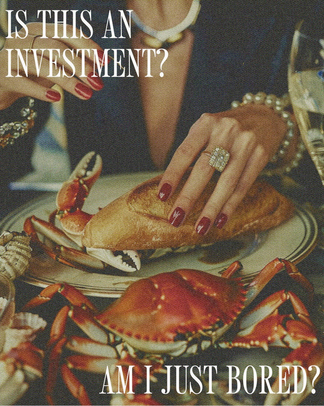 Person with manicured nails and rings holding a crab sandwich, surrounded by live crabs on a plate, with text asking if this is an investment or boredom.