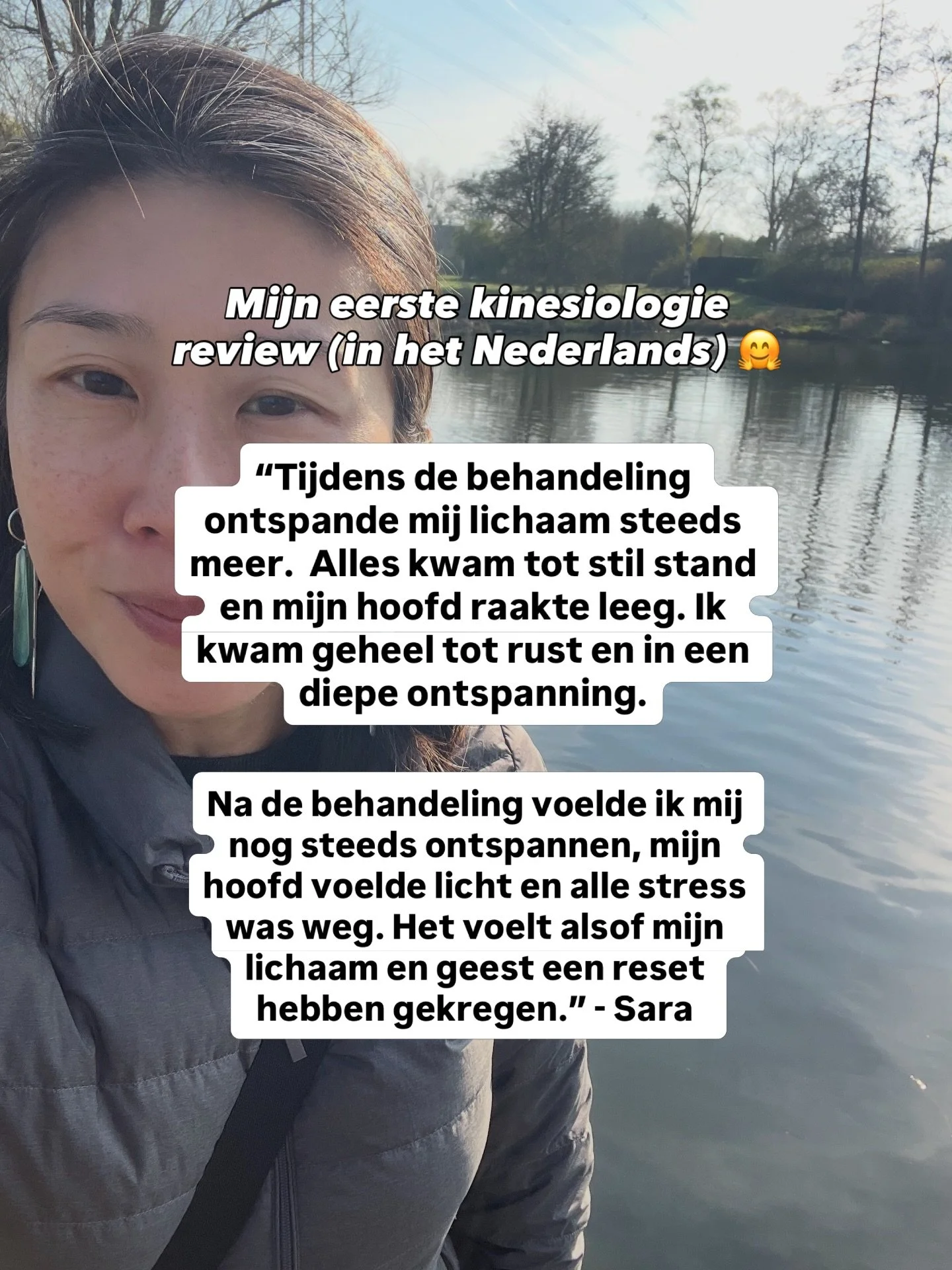 I have kinesiology reviews in English, but this is my first time receiving one in Dutch! 🤗

&ldquo;Tijdens de behandeling ontspande mij lichaam steeds meer.  Alles kwam tot stil stand en mijn hoofd raakte leeg. Ik kwam geheel tot rust en in een diep