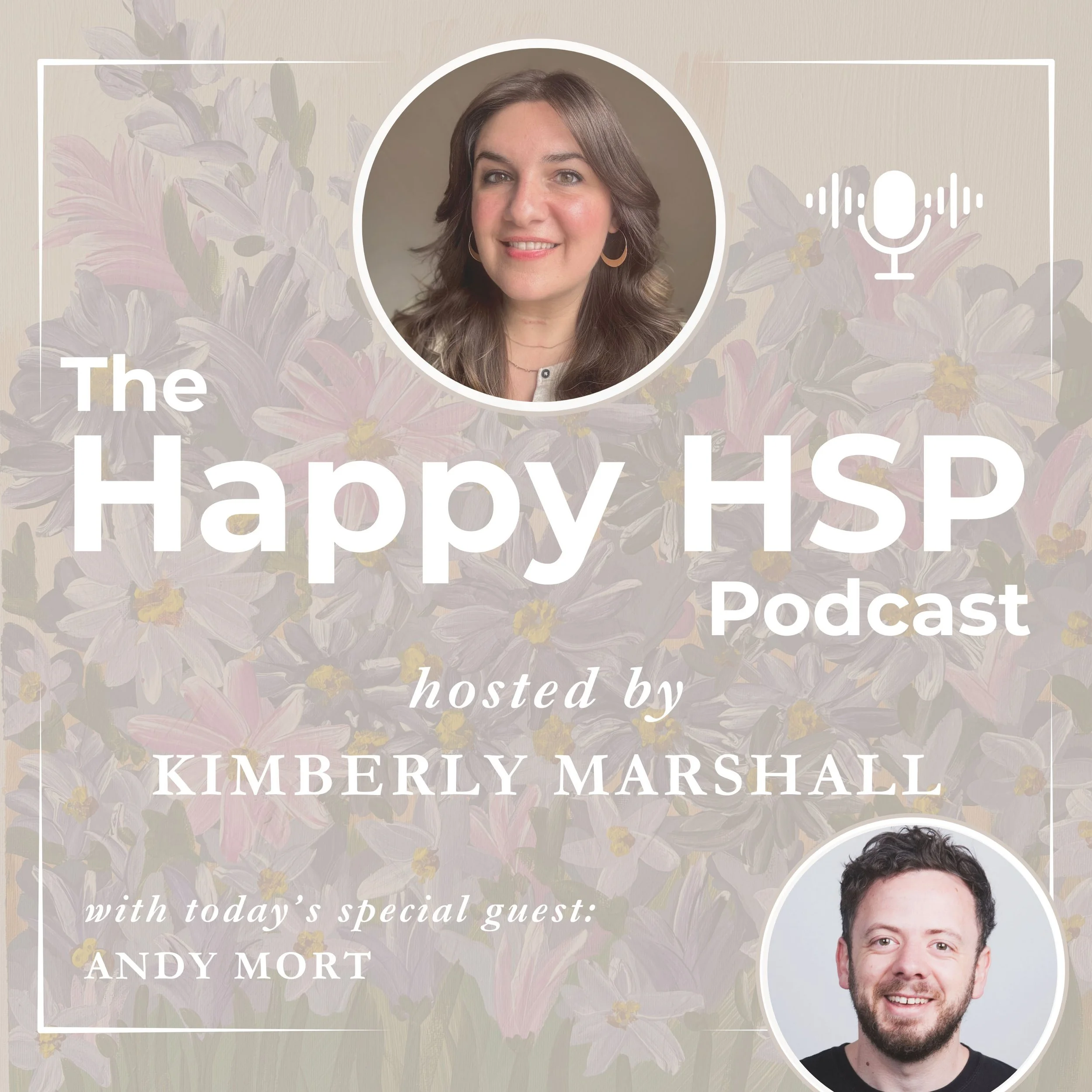 Episode #35: High Sensitivity, Creativity, and the Art of “Being,” with Andy Mort