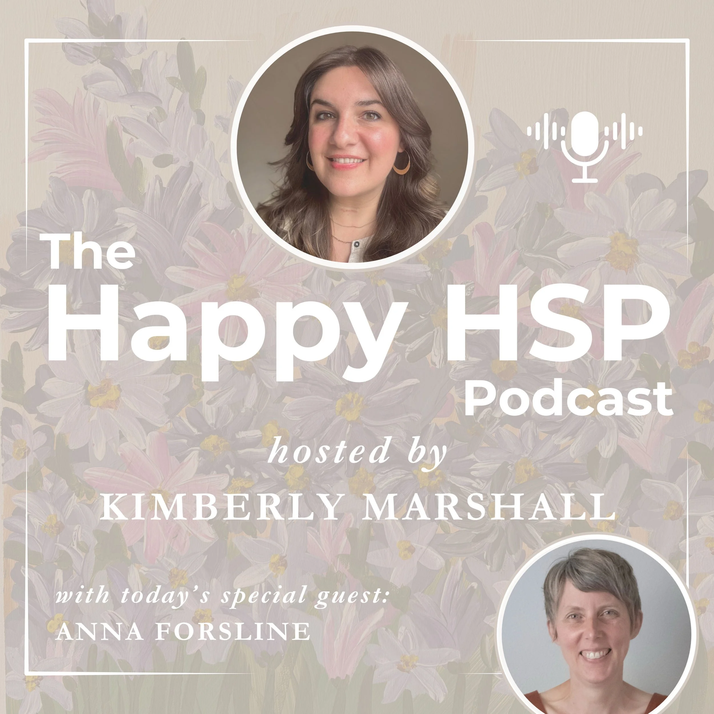 Episode #39: The Power of Presence and Quiet for Highly Sensitive People with Anna Forsline