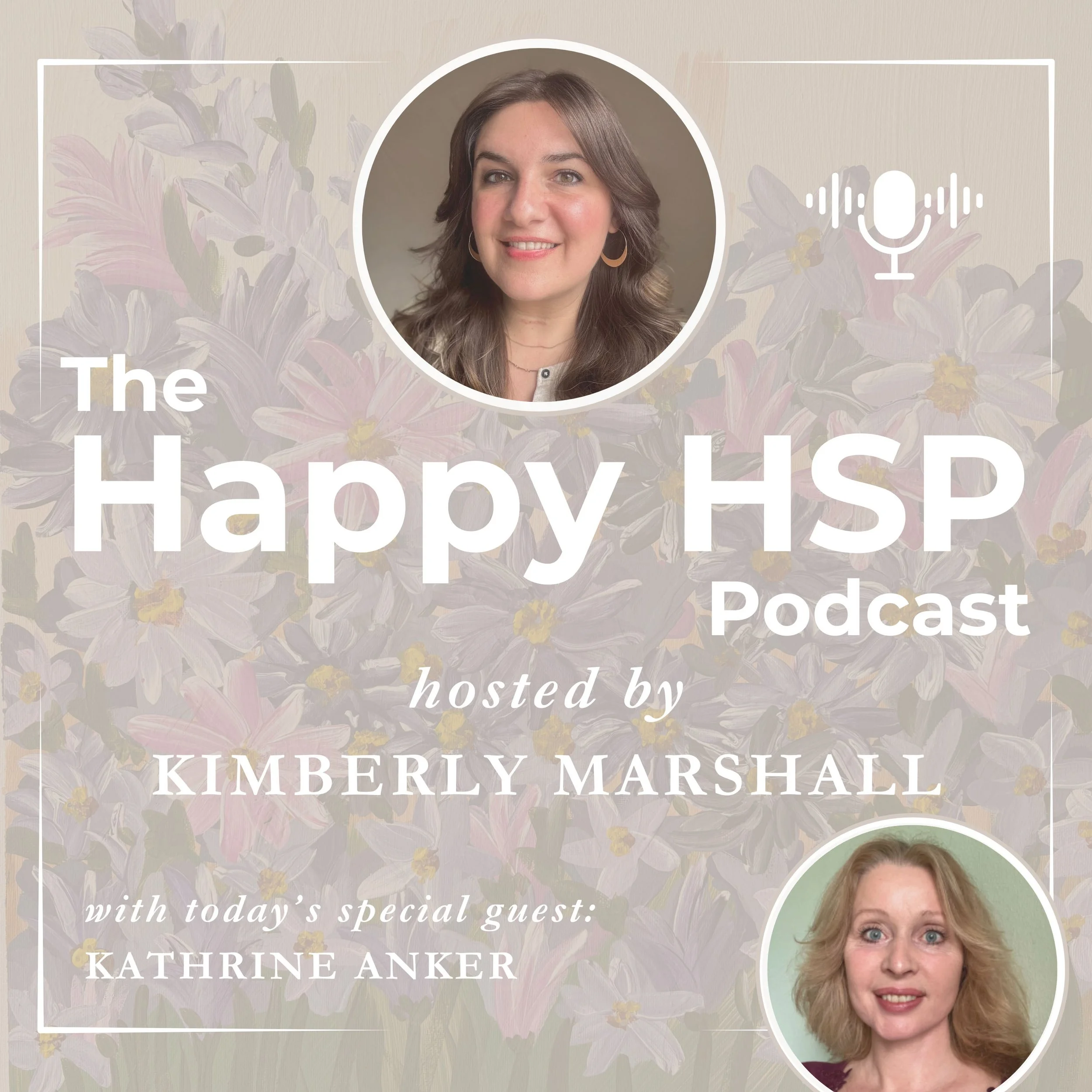 Episode #47: Healing Through Consciousness and Rewiring the Mind-Body Connection for HSPs with Kathrine Anker