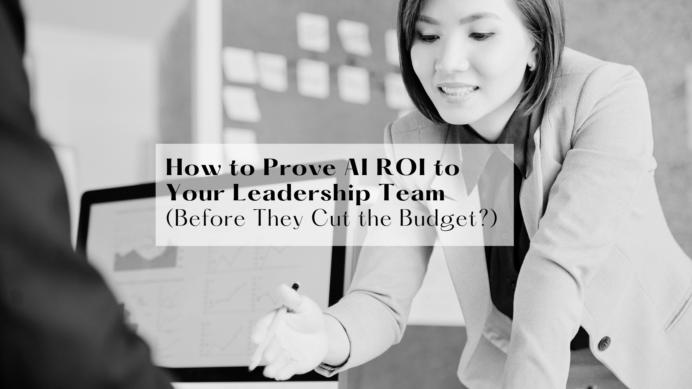 How to Prove AI ROI to Your Leadership Team (Before They Cut the Budget)