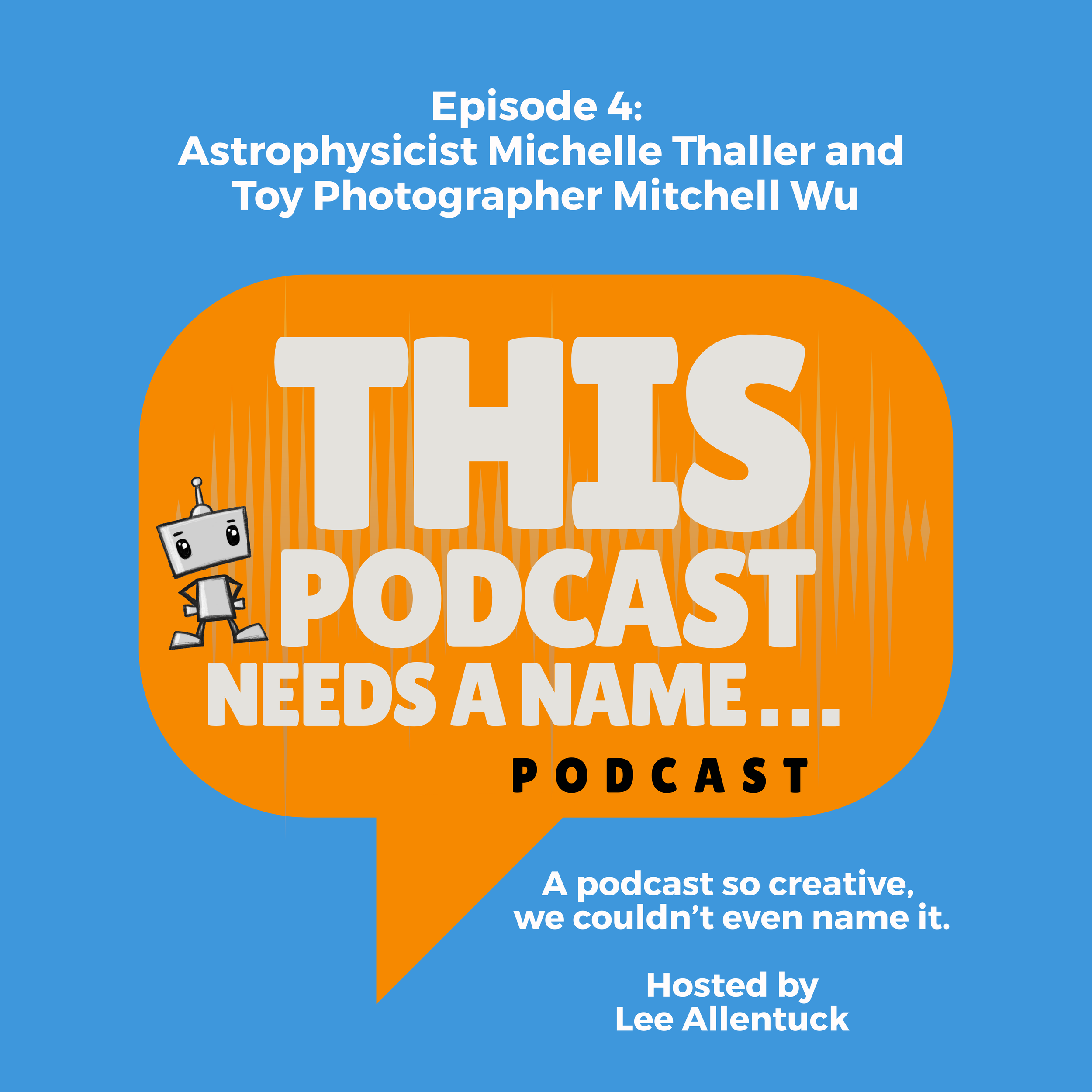 From Stars to Star Wars - With Astrophysicist Dr. Michelle Thaller and Toy Photographer Mitchell Wu