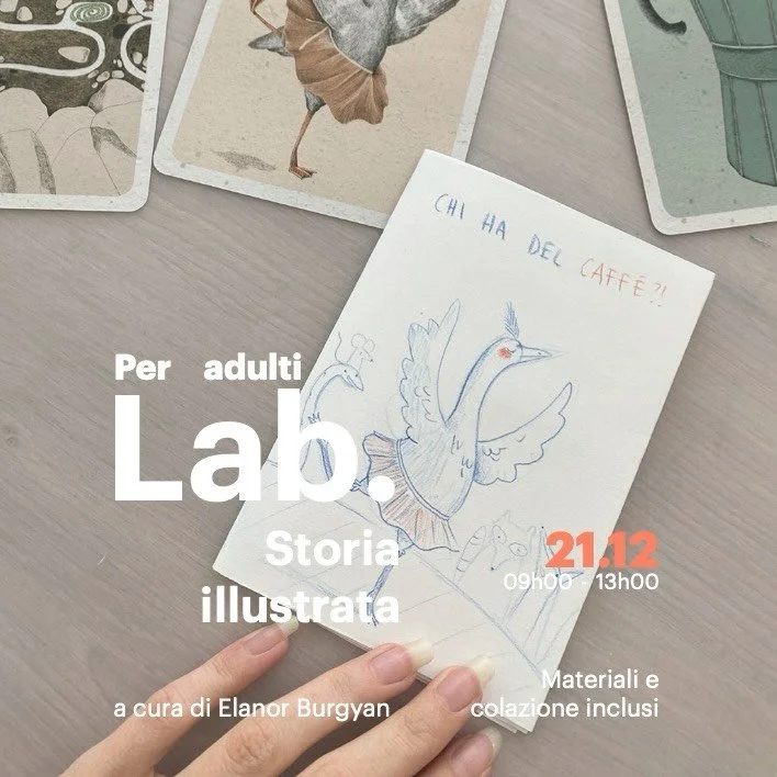 Lab. Storia Illustrata 
a cura di @elanorburgyan 

In questo laboratorio imparerai a creare una piccola storia illustrata partendo da zero!
Con l&rsquo;aiuto di un gioco creativo, troveremo insieme il soggetto e la base del racconto, quindi niente pa