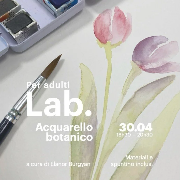 Lab. acquarello botanico 
a cura di @elanorburgyan 

Scopri la delicatezza dell&rsquo;acquarello in un Lab. di due ore dedicato al mondo botanico!
Imparerai le basi della tecnica esplorando foglie, fiori e forme naturali, giocando con trasparenze, sf