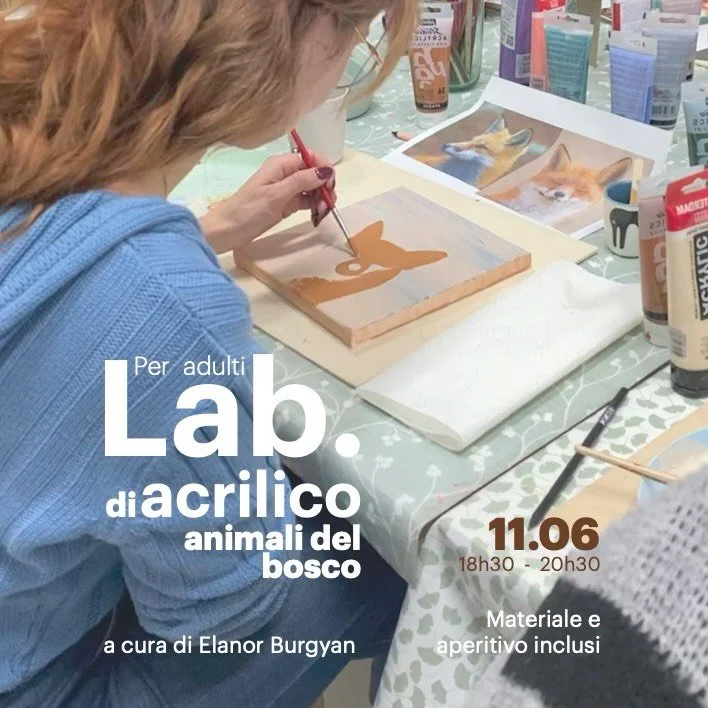 Lab. acrilico 
/animali del bosco
a cura di @elanorburgyan 
 
Trascorri una serata piacevole, divertente e creativa pensata per tutti, anche per chi non ha mai dipinto prima. Ogni incontro propone un soggetto diverso ispirato alla natura.
Realizzerai