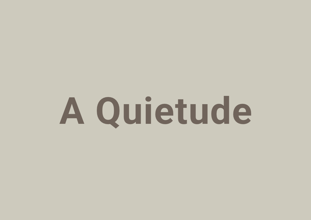 A Quietude: viver em Serenidade.