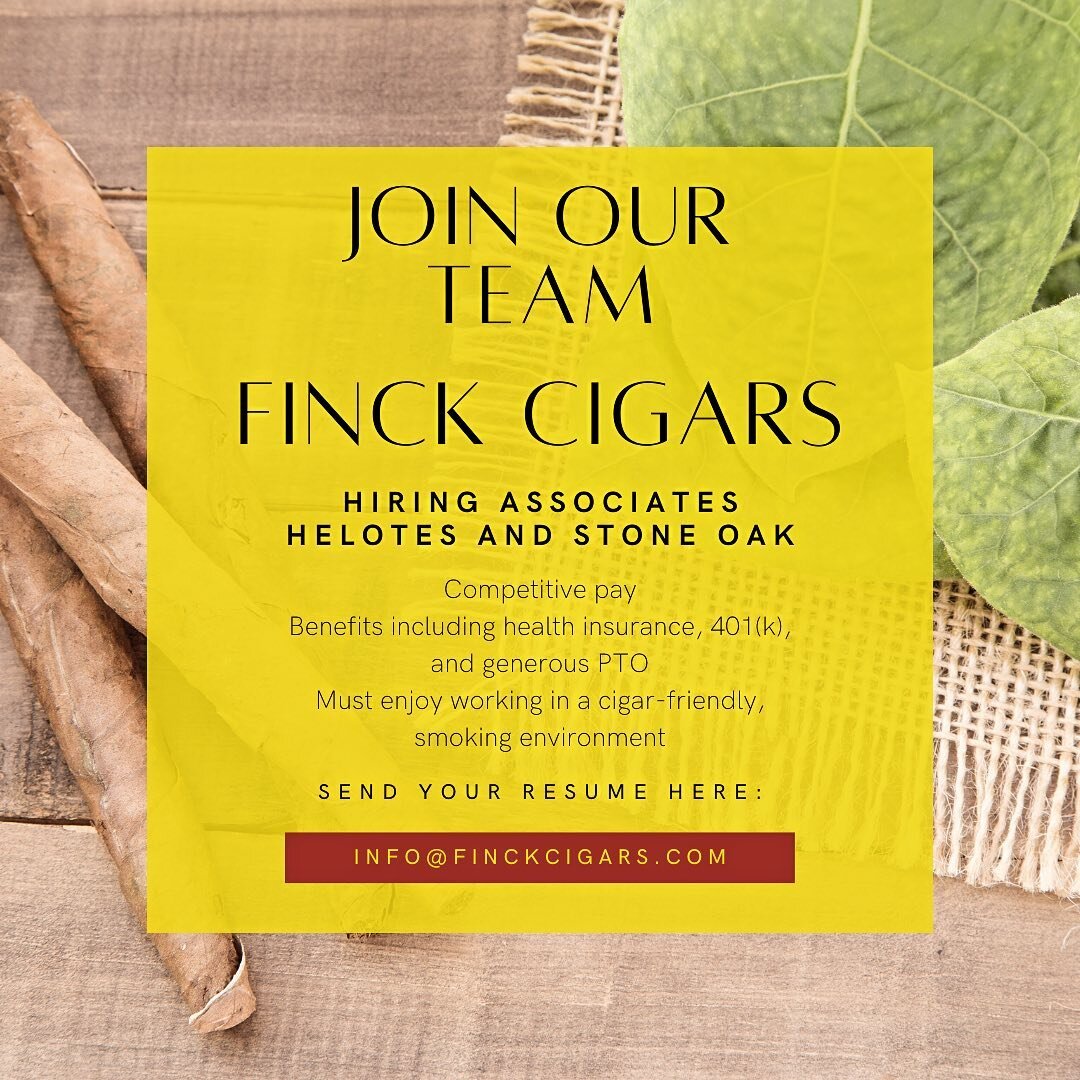 Join the crew at Finck Cigars! We&rsquo;re hiring associate positions at @finckcigarshelotes and soon-to-open Finck Cigars Stone Oak!