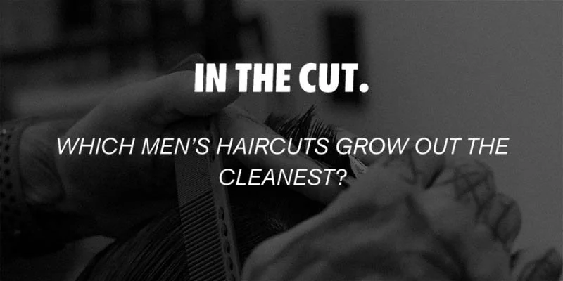 Which Men’s Haircuts Grow Out the Cleanest?