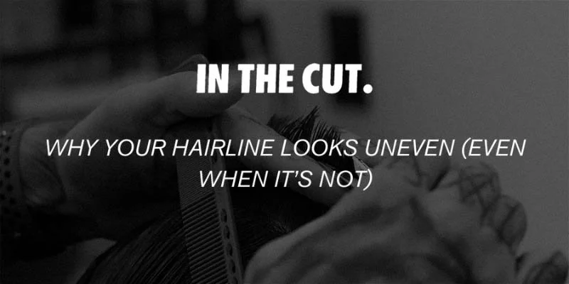 Why Your Hairline Looks Uneven (Even When It’s Not)