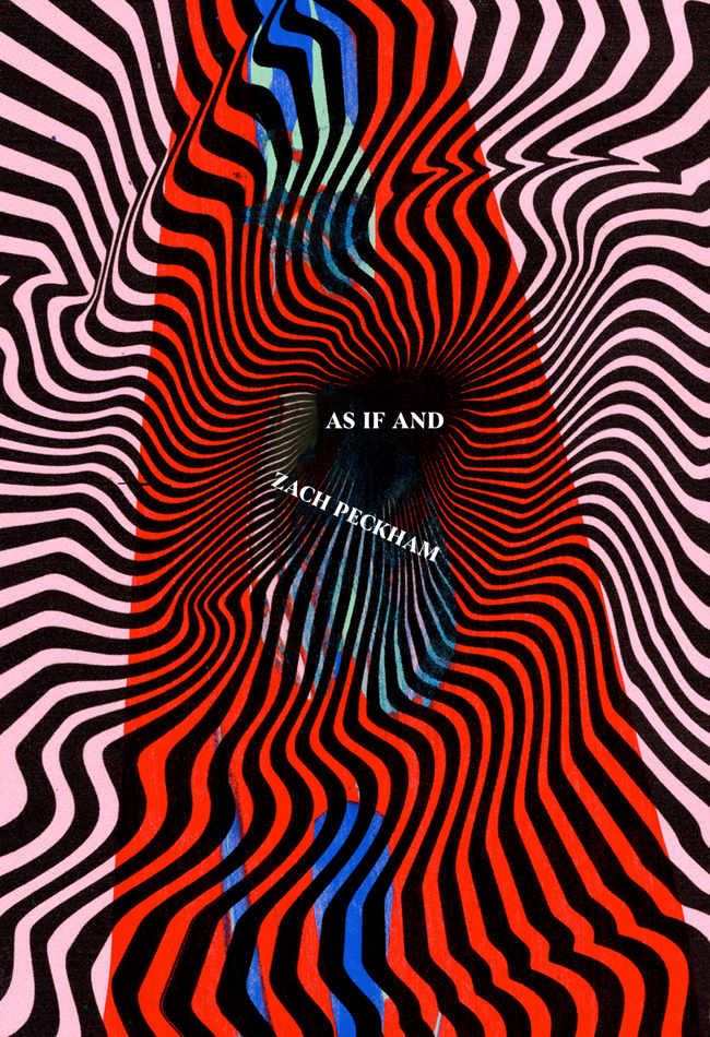 AS IF AND by Zach Peckham