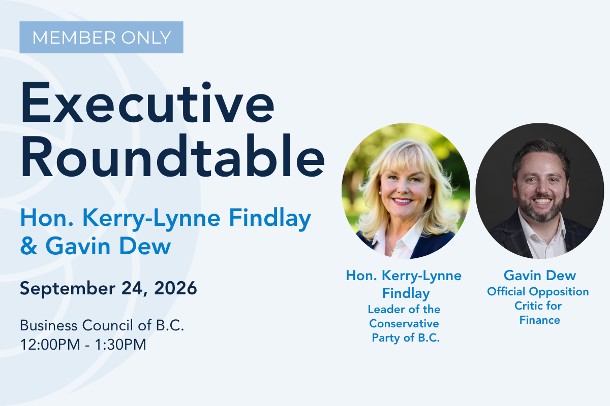 Executive Roundtable: Hon. Kerry-Lynne Findlay,  Leader of the Conservative Party of B.C. &amp; Gavin Dew, Official Opposition Critic for Finance
