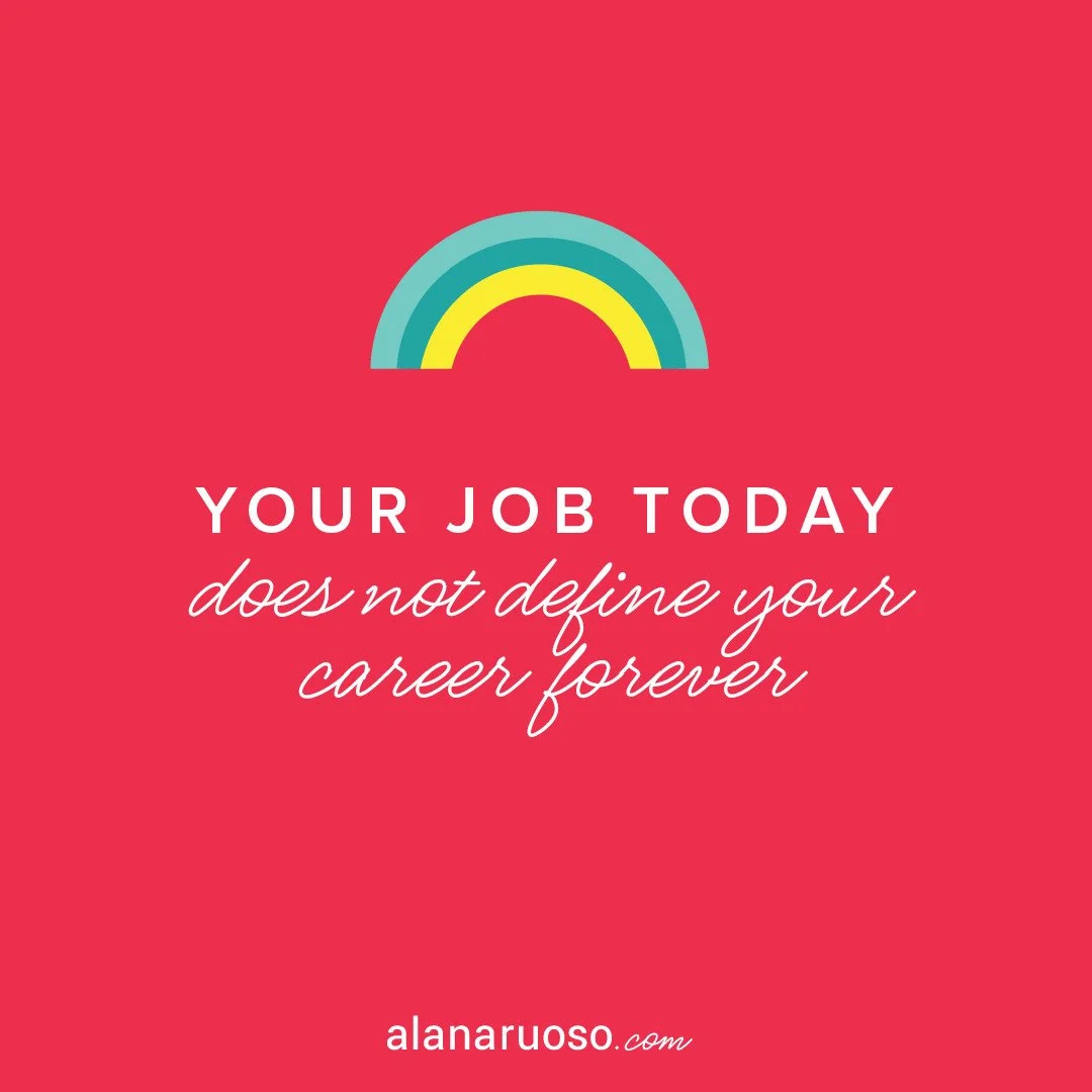 Literally everything can change tomorrow... or the day after that... or the next day. While easy - and normal - to think our present work situation defines us now and forever, that is simply not the case. Not only do situations change randomly and or