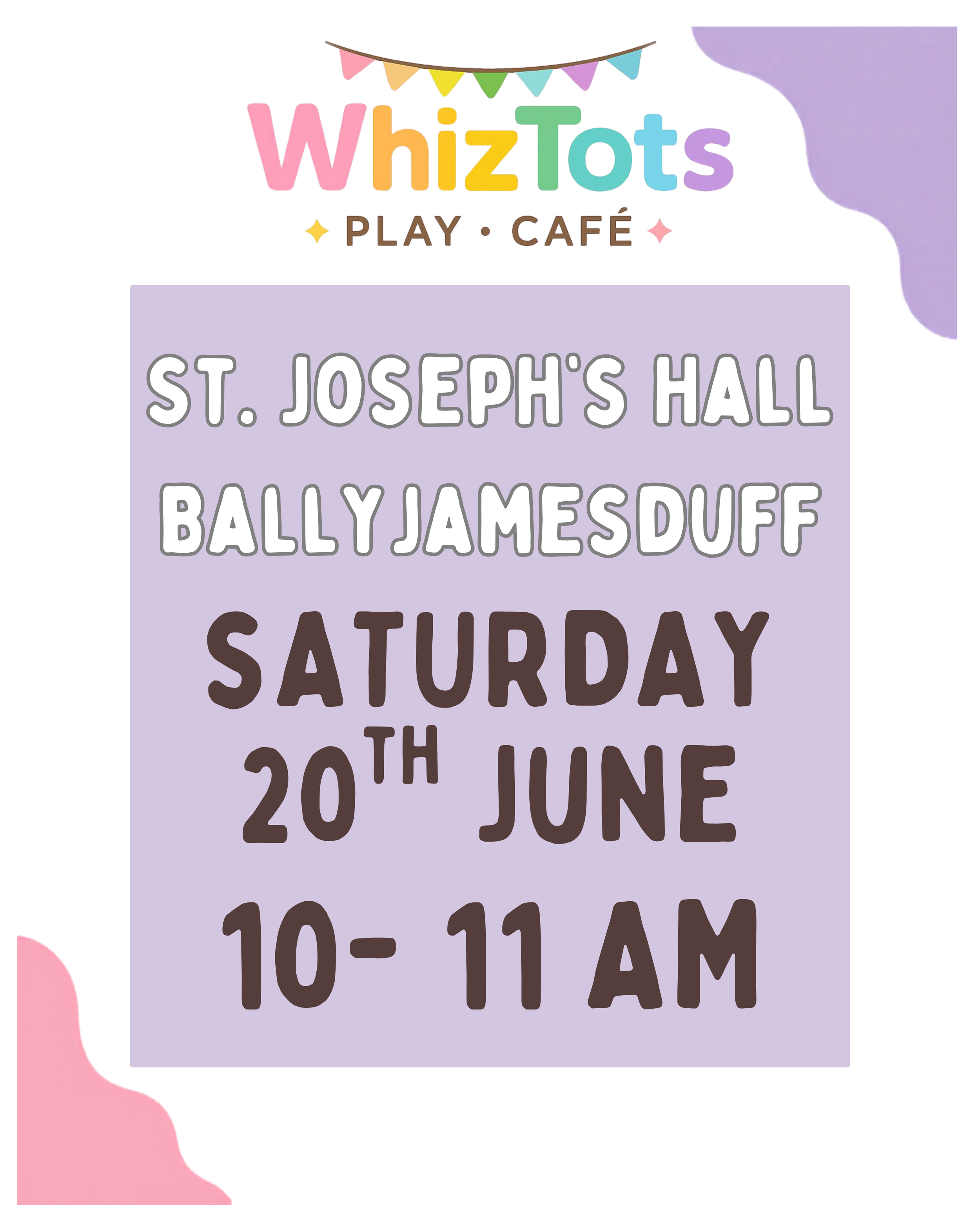 Event poster with the title "WhizTots Play Café" featuring colorful text and a banner with pastel flags, announcing activities at St. Joseph's Hall and Ballyjamesduff on Saturday, June 10th from 10 to 11 AM.