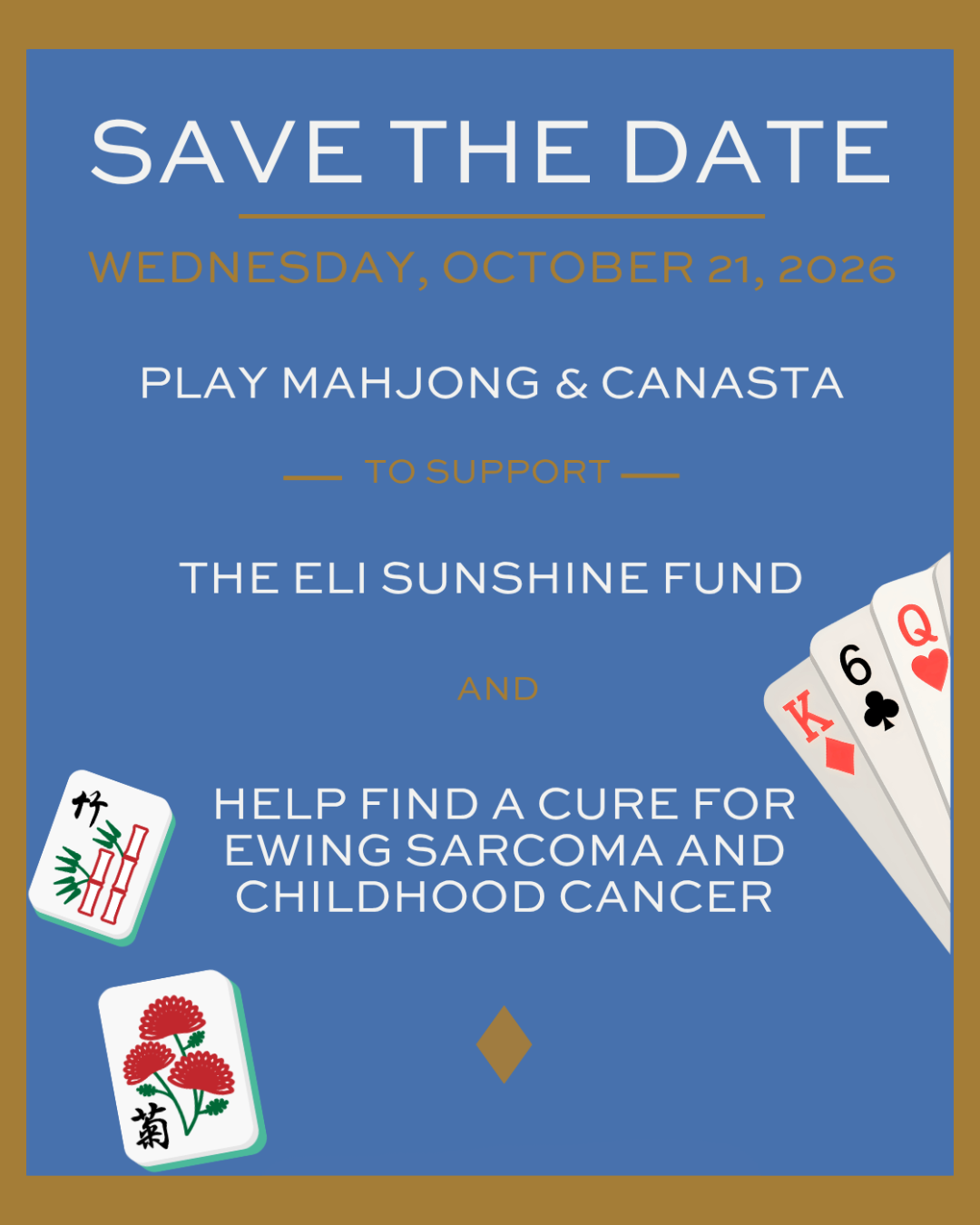 Save the date event poster with a blue background and gold border, details of a fundraiser on October 21, 2026, featuring a Mahjong and Canasta game to support The Eli Sunshine Fund and childhood cancer research, with images of playing cards and mahjong tiles.