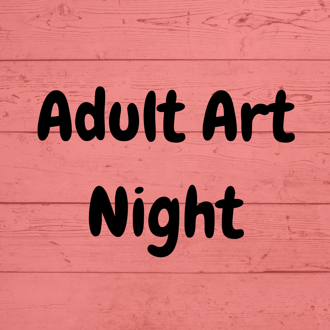 Adult Art Night - April 17 at 6pm