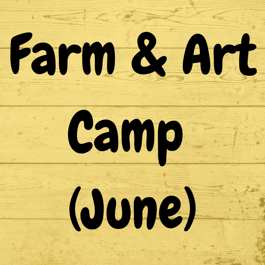 Farm &amp; Art Camp (June) - June 10-12, 9am-1pm - Ages 6-12