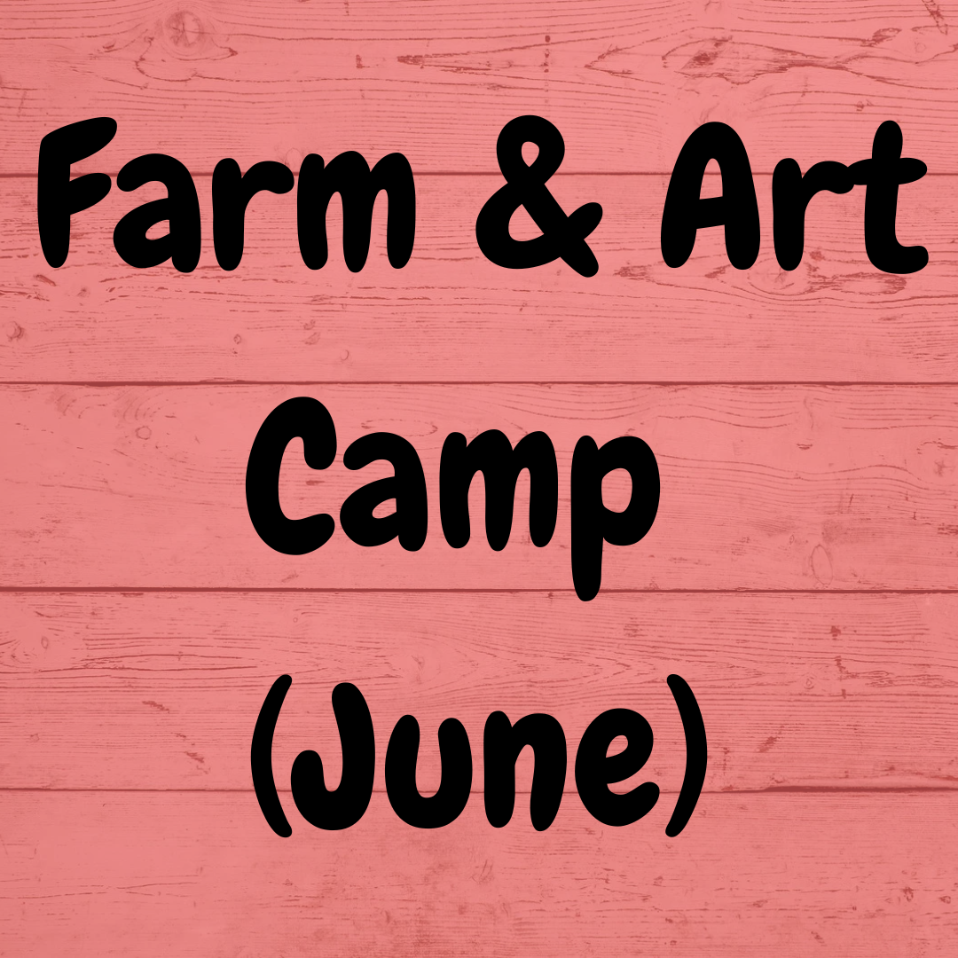 Farm &amp; Art Camp (June) - June 24-26, 9am-1pm - Ages 6-12