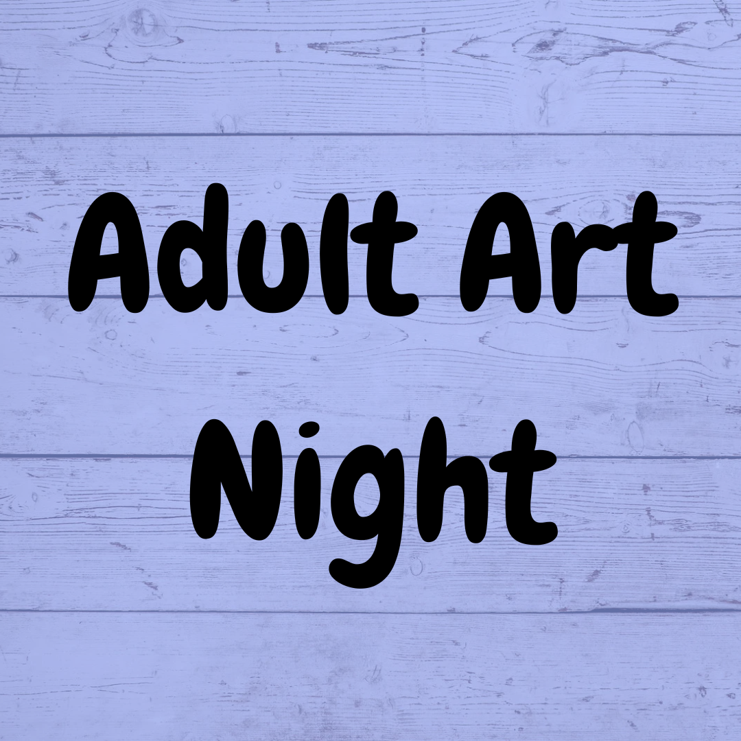 Adult Art Night - May 22 at 6pm