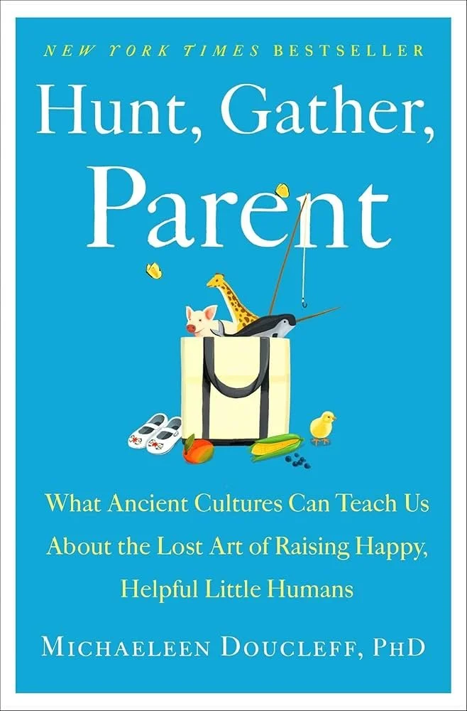 Book cover for 'Hunt, Gather, Parent' by Michaelene Doucleff, PhD, featuring illustrations of a diaper bag with animals, baby shoes, and toys against a blue background.