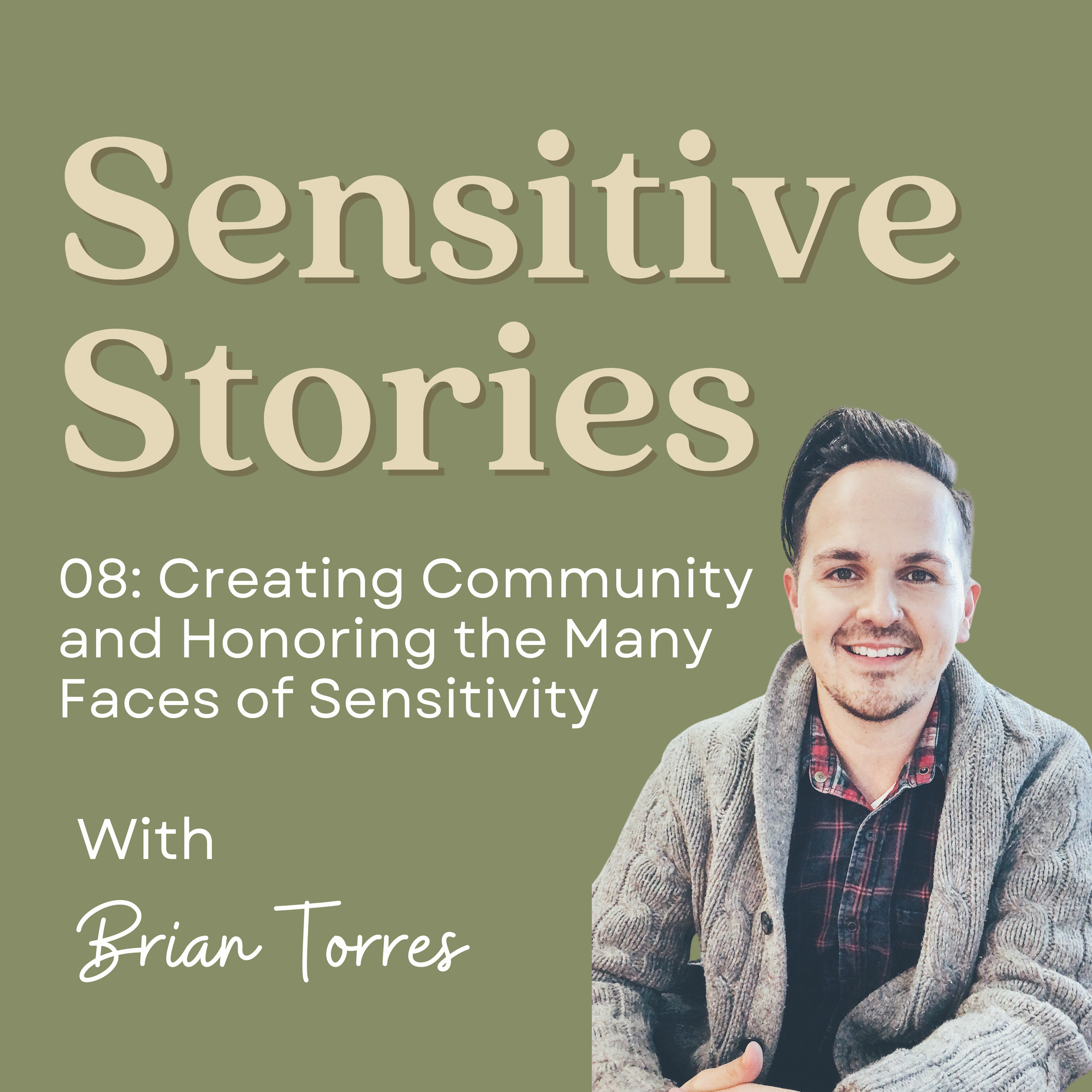 08: Creating Community and Honoring the Many Faces of Sensitivity