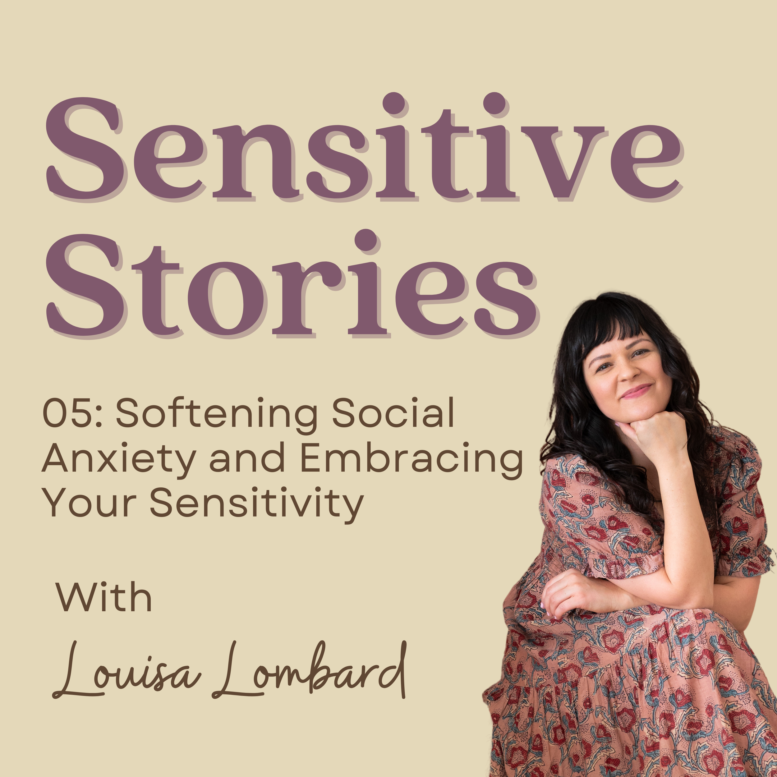 05: Softening Social Anxiety and Embracing Your Sensitivity