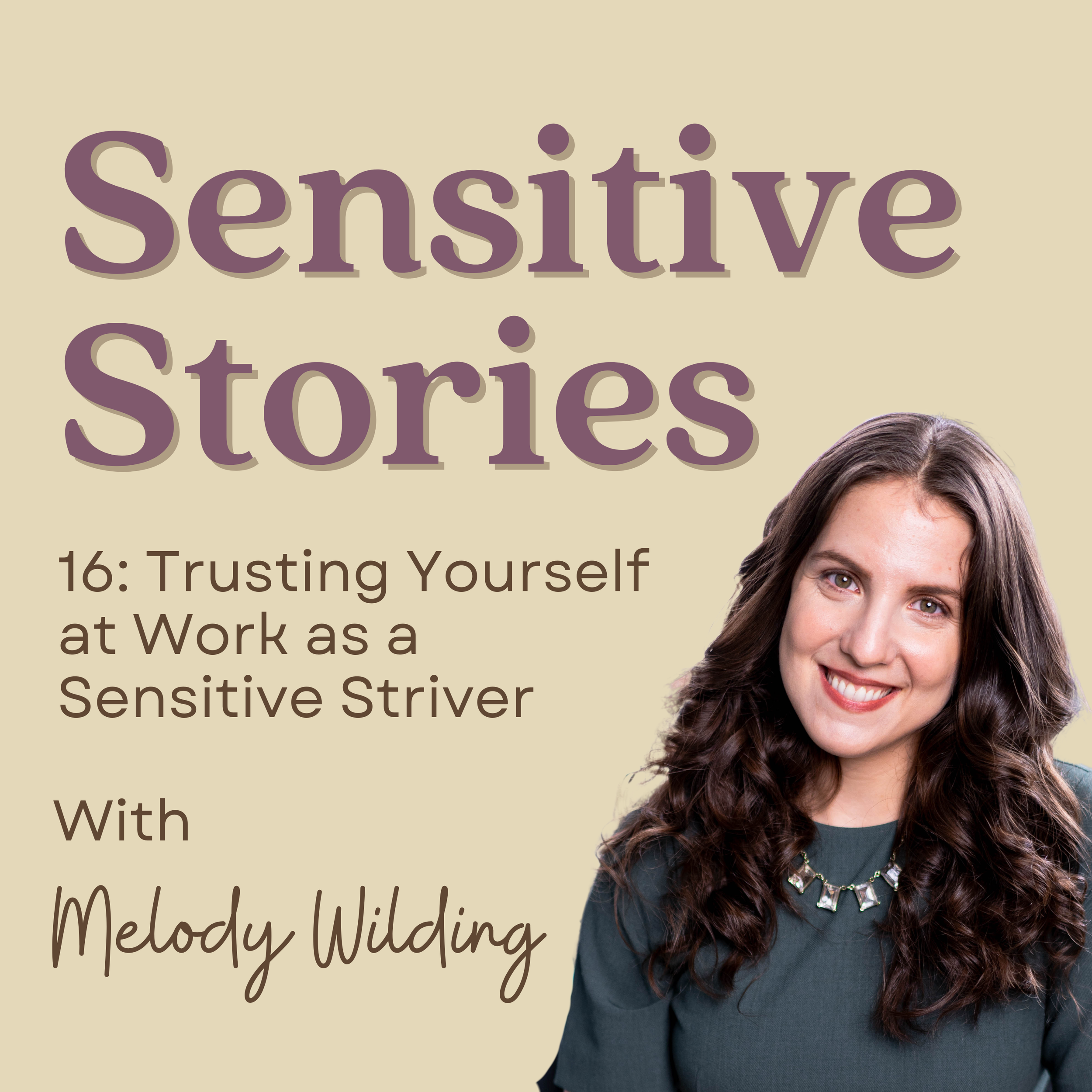 16: Trusting Yourself at Work as a Sensitive Striver