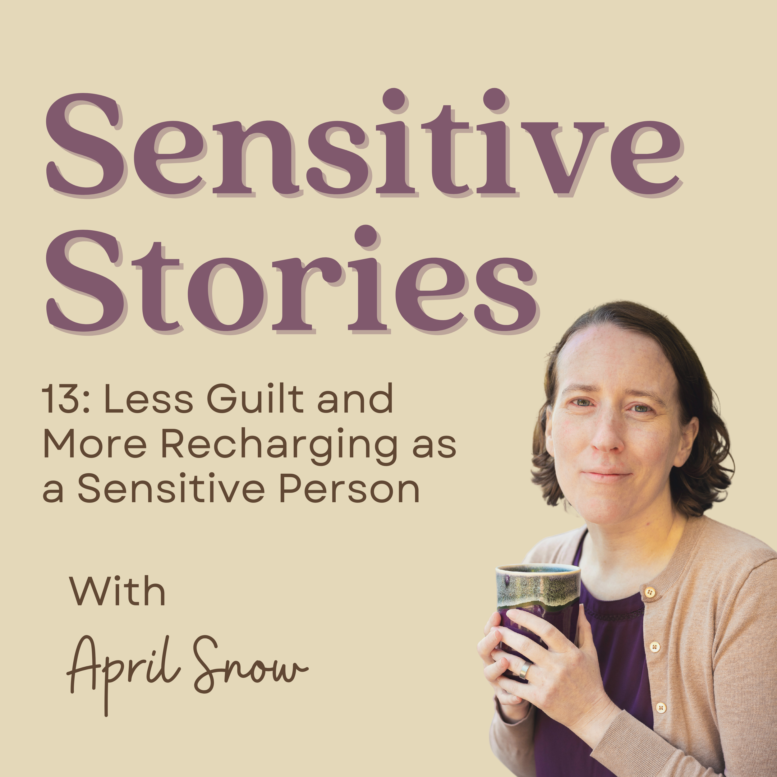 13: Less Guilt and More Recharging as a Sensitive Person