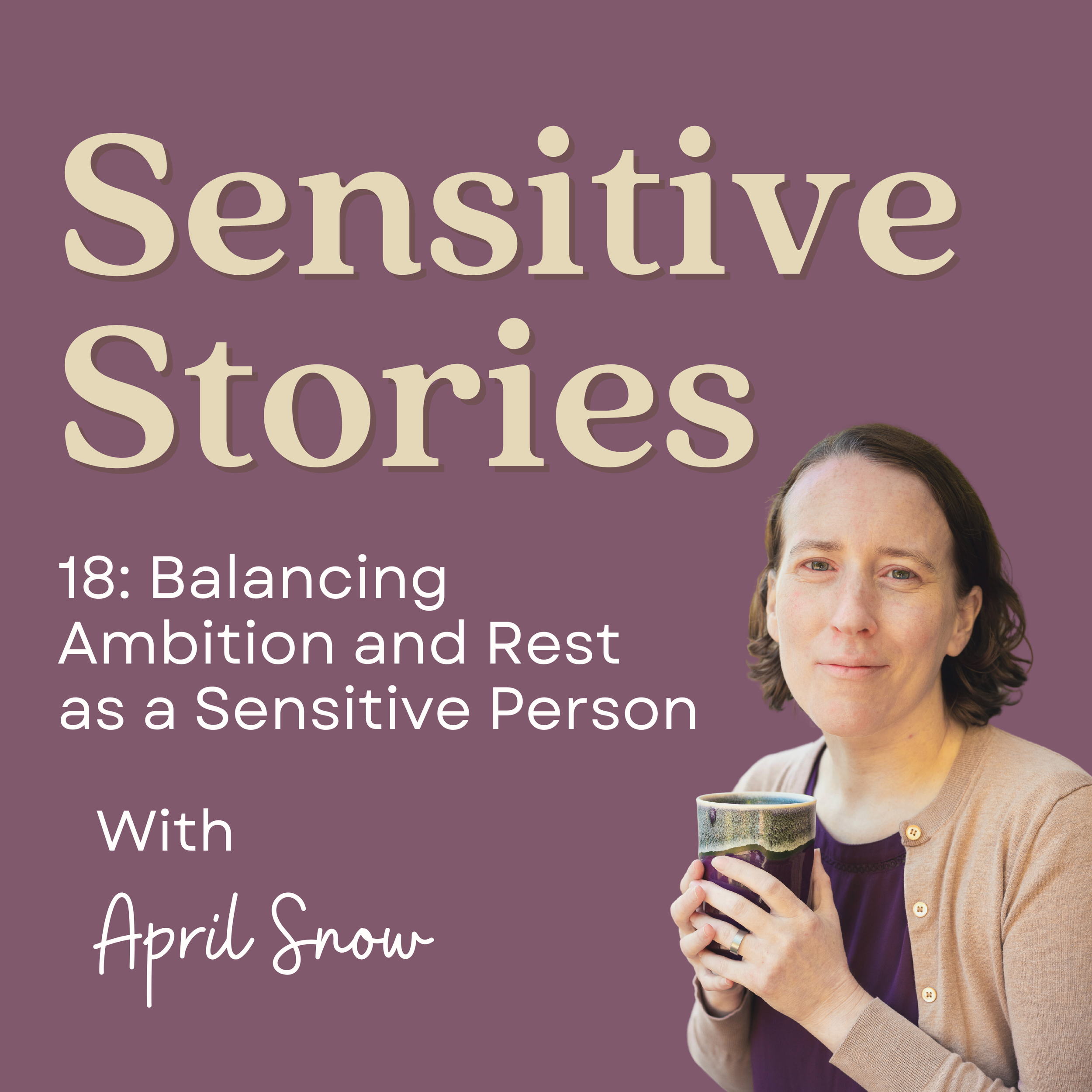 18: Balancing Ambition and Rest as a Sensitive Person