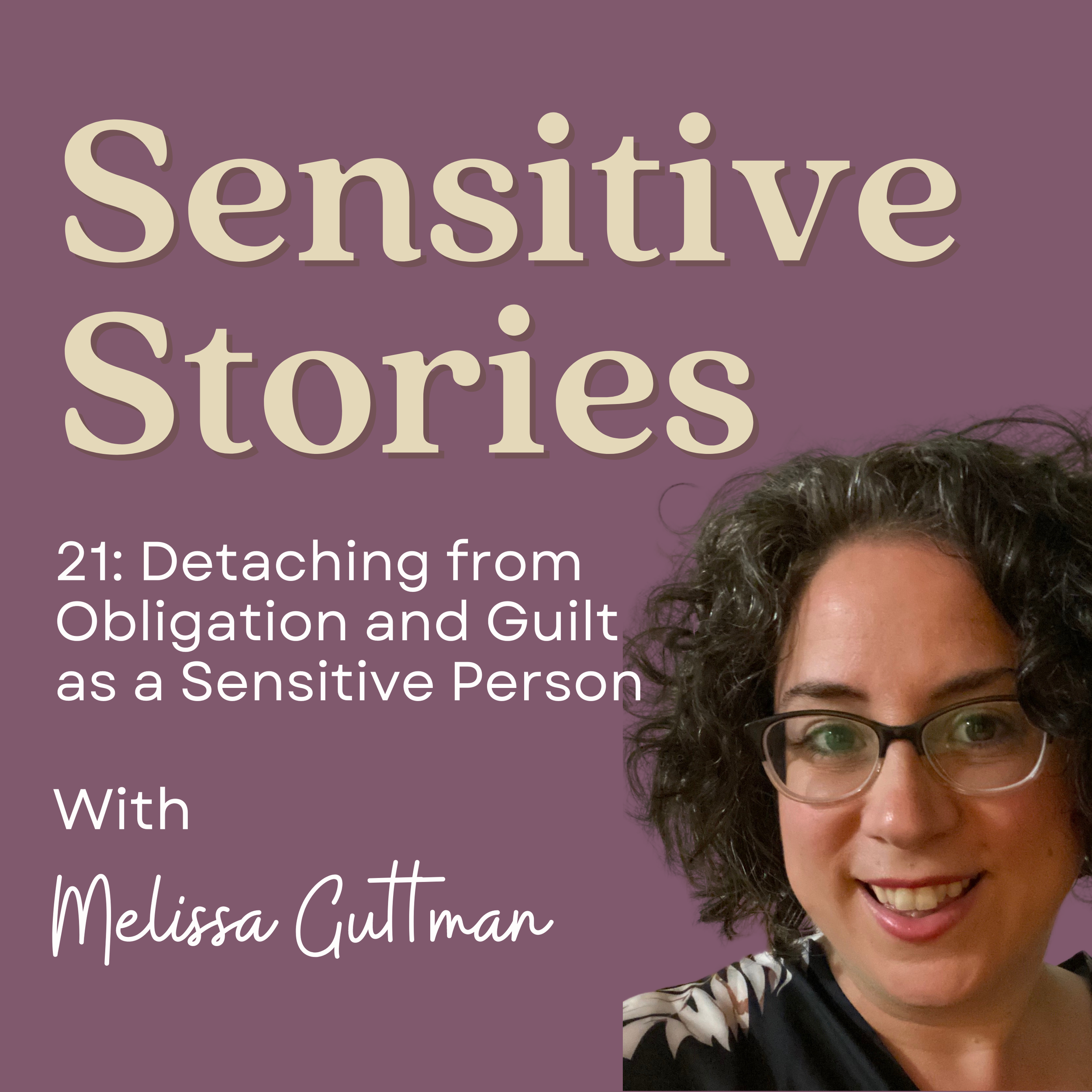 21: Detaching from Obligation and Guilt as a Sensitive Person