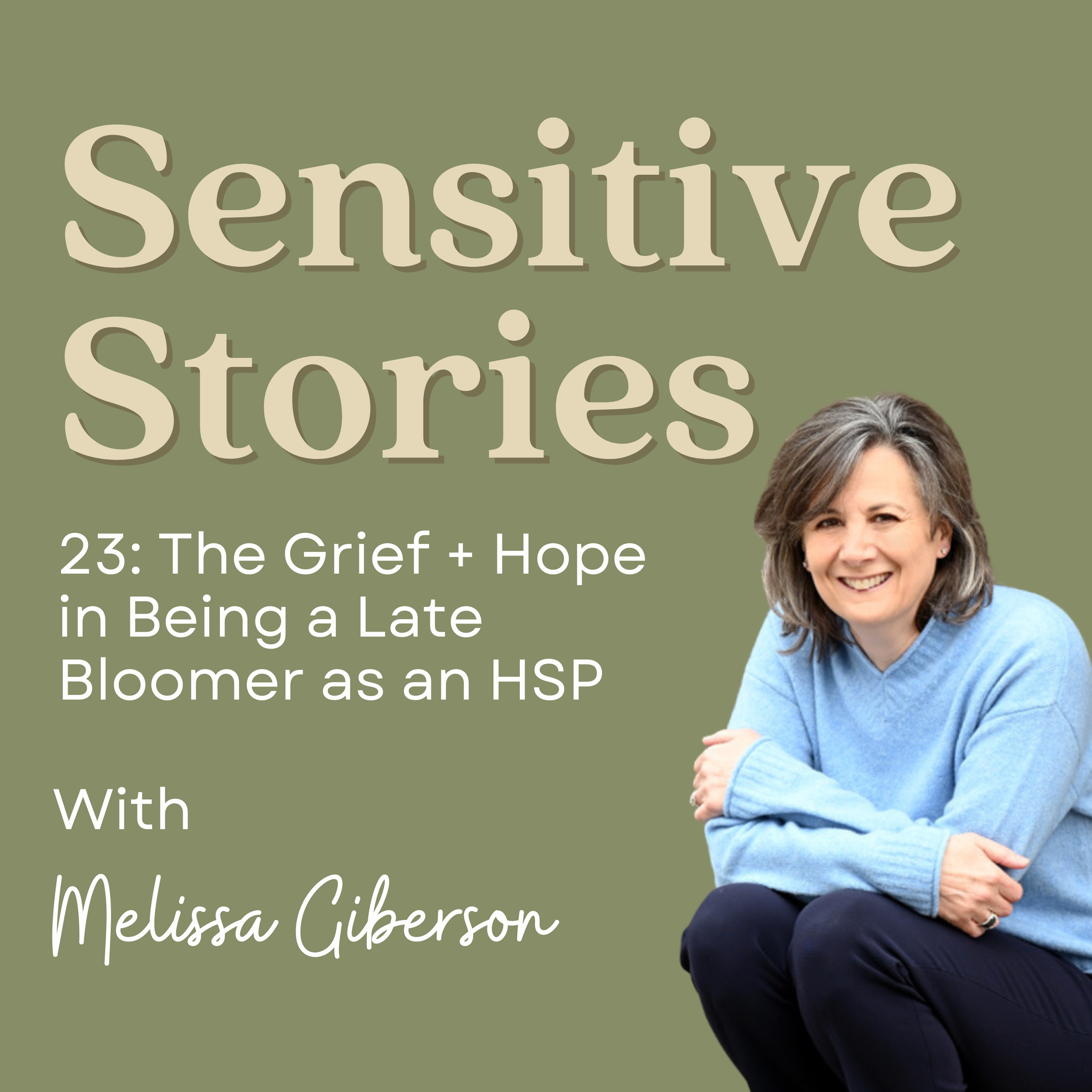 23: The Grief + Hope in Being a Late Bloomer as an HSP