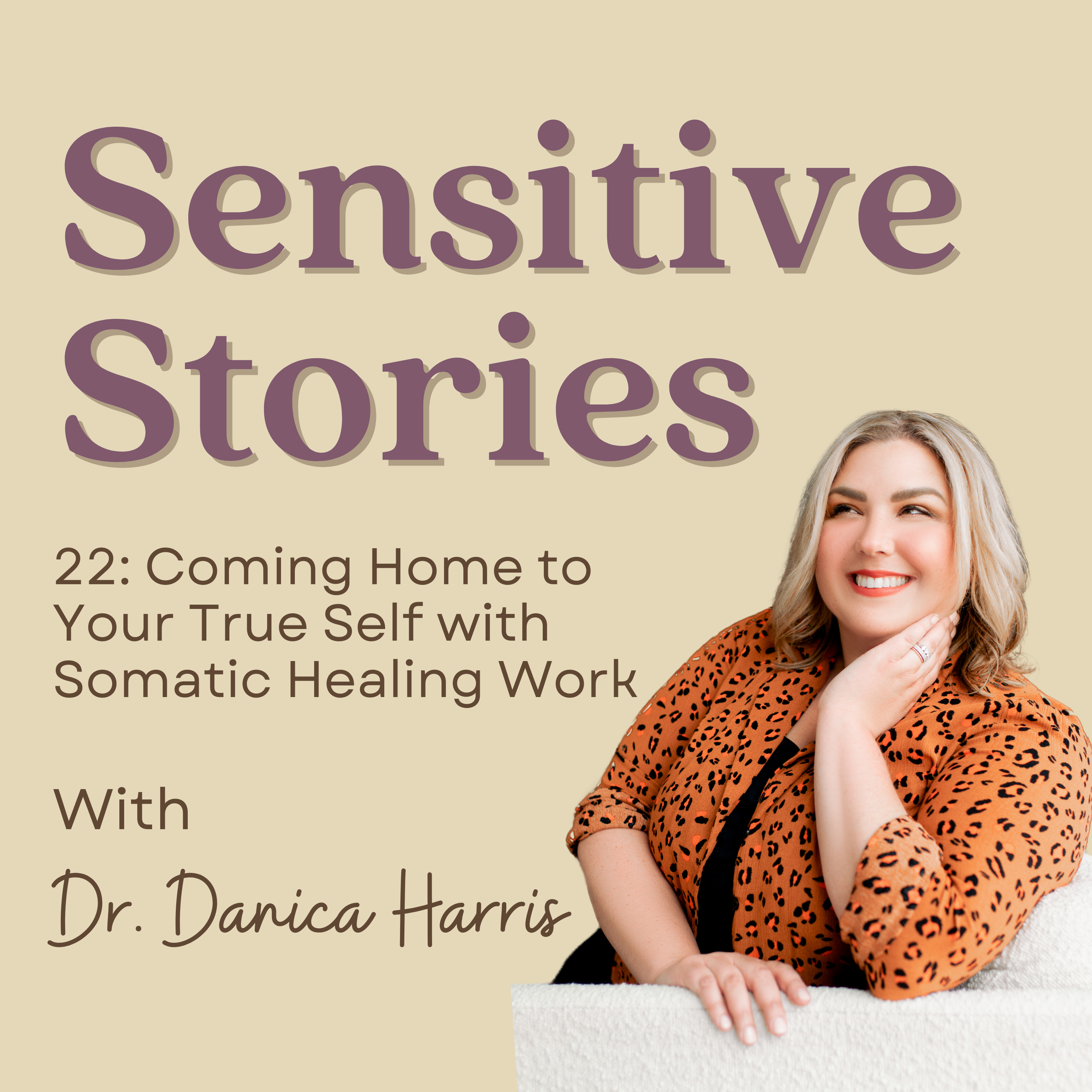 22: Coming Home to Your True Self with Somatic Healing Work