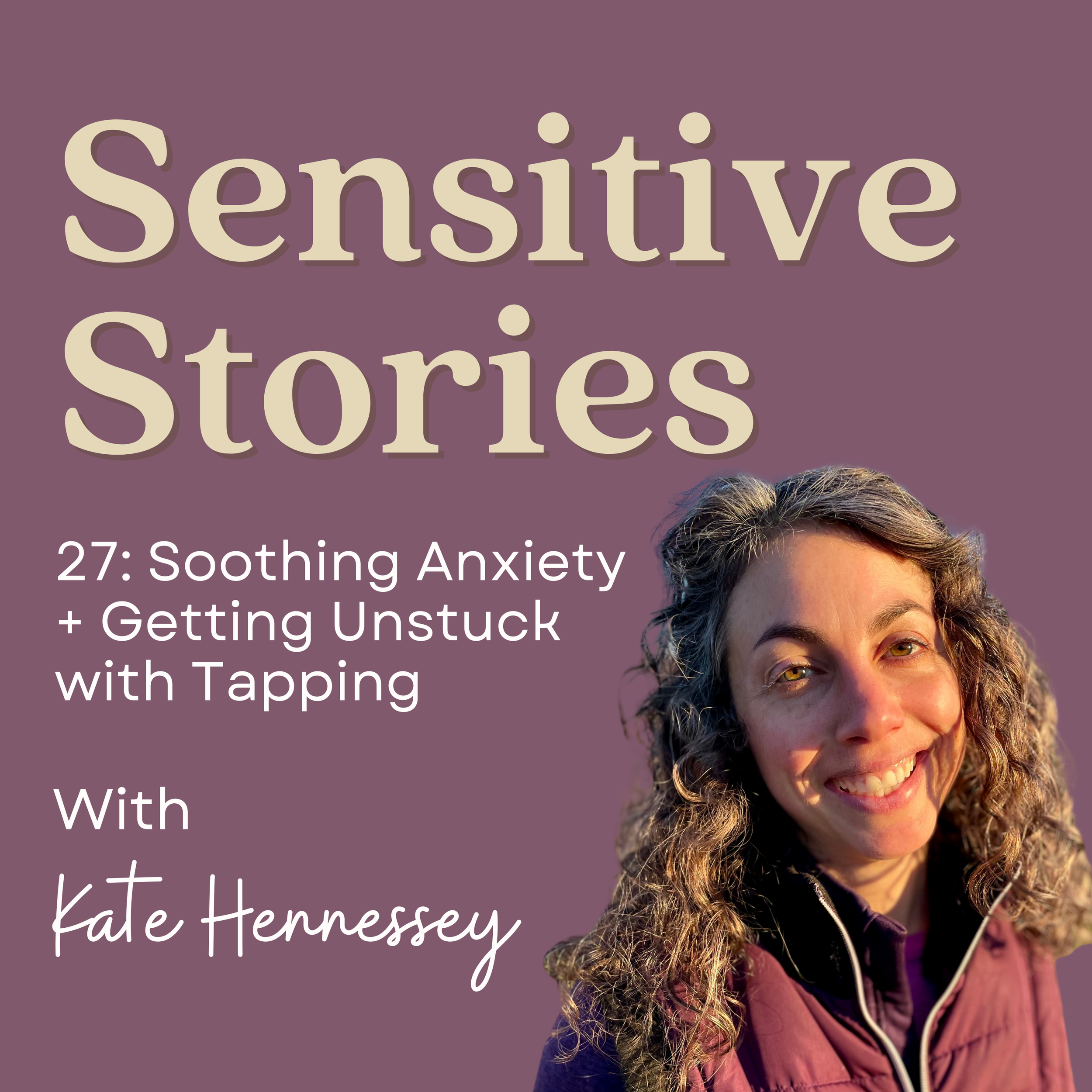 27: Soothing Anxiety + Getting Unstuck with Tapping