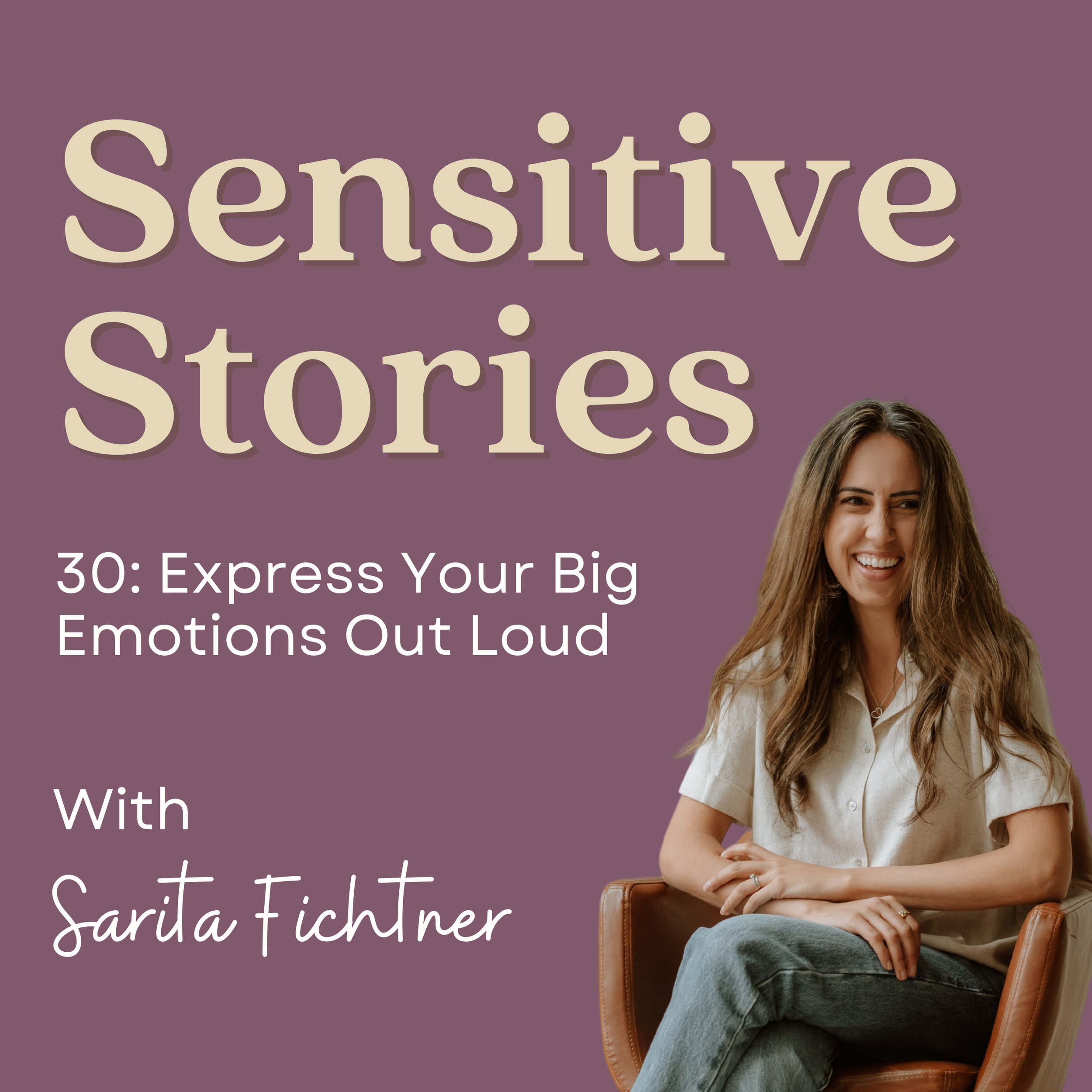 30: Express Your Big Emotions Out Loud