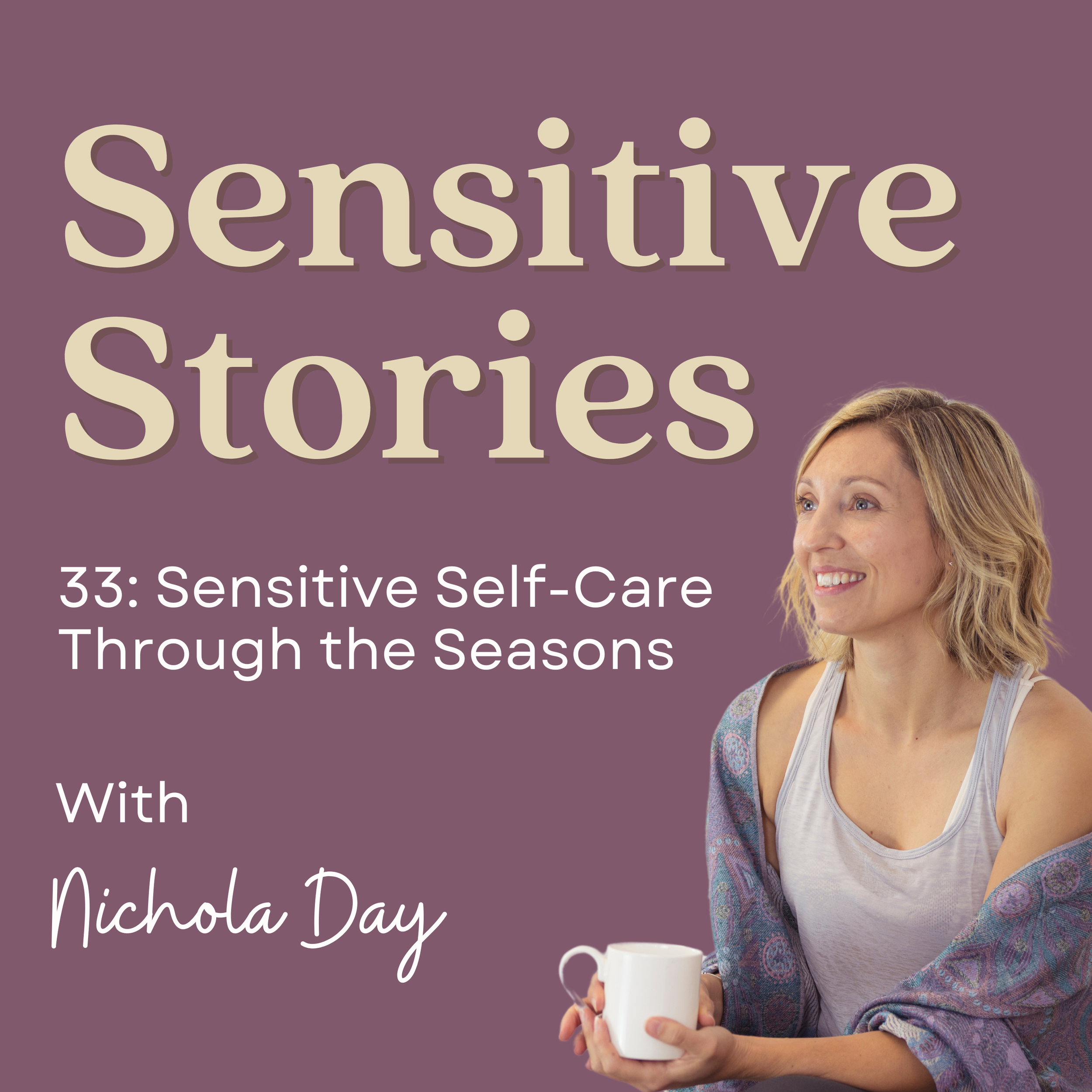 33: Sensitive Self-Care Through the Seasons