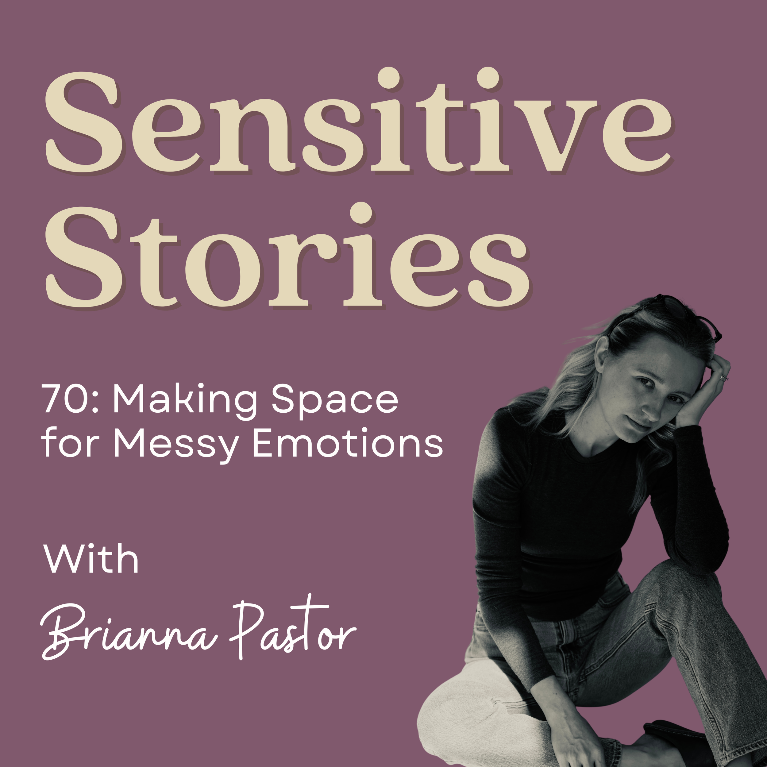 70: Making Space for Messy Emotions