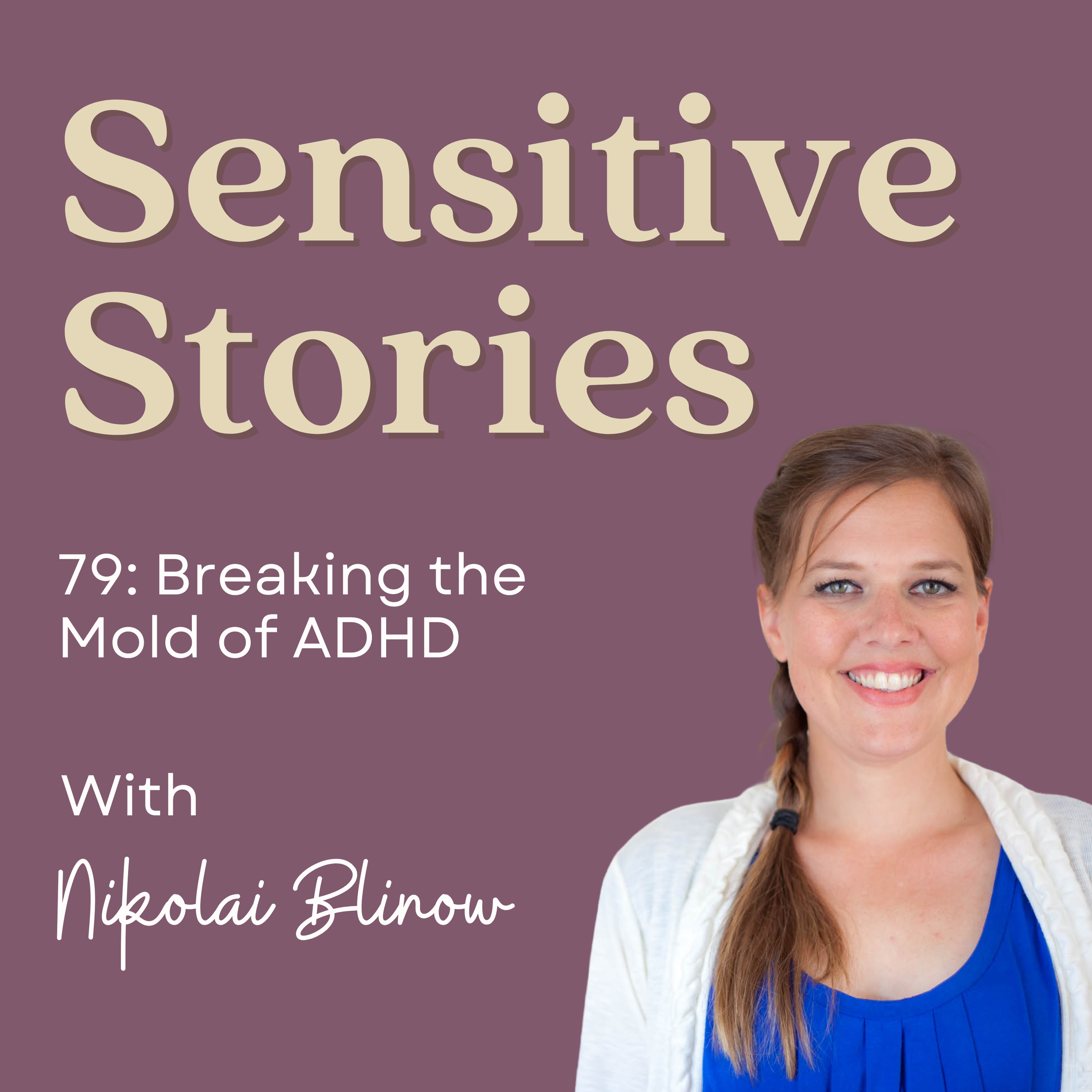 79: Breaking the Mold of ADHD