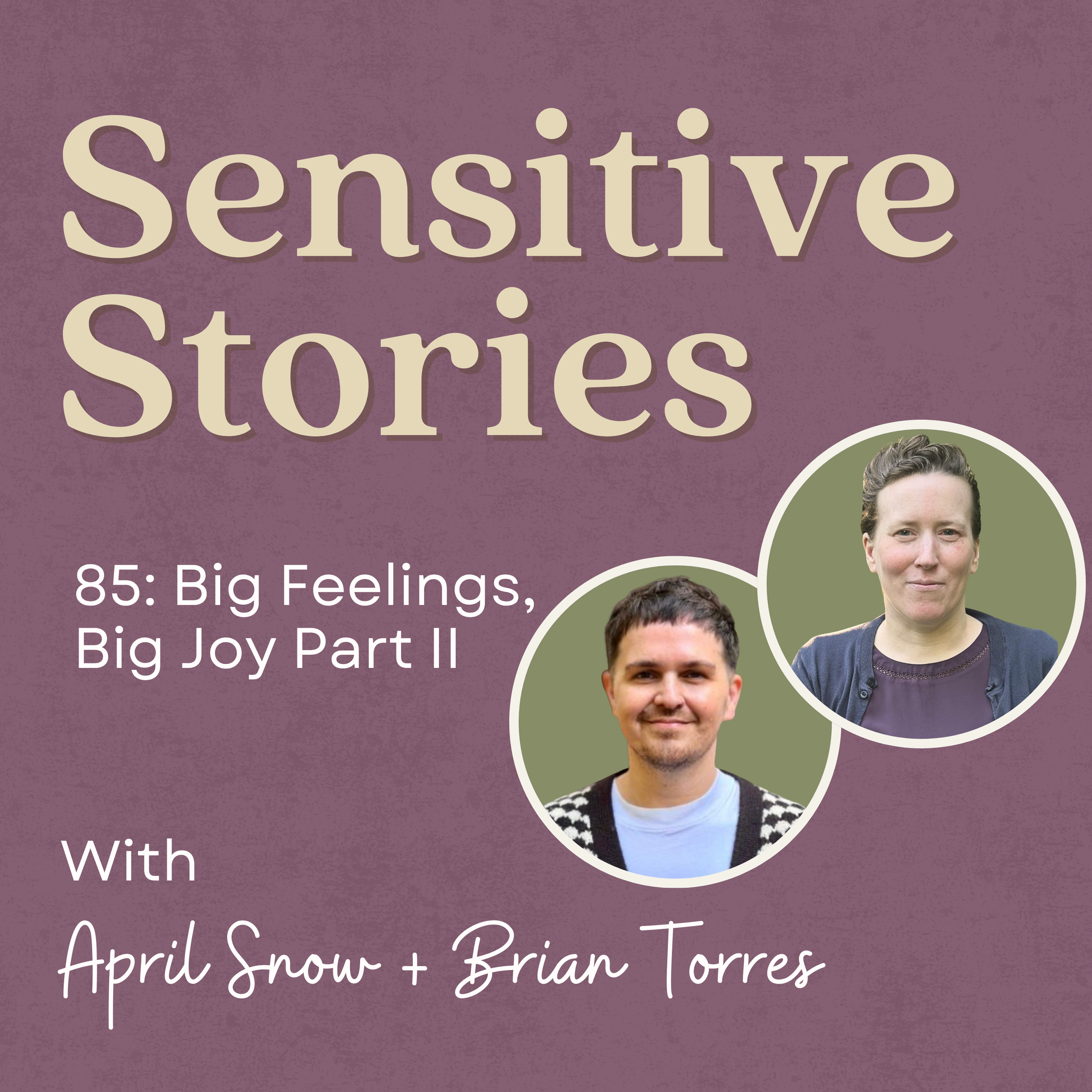 85: Big Feelings, Big Joy Part II