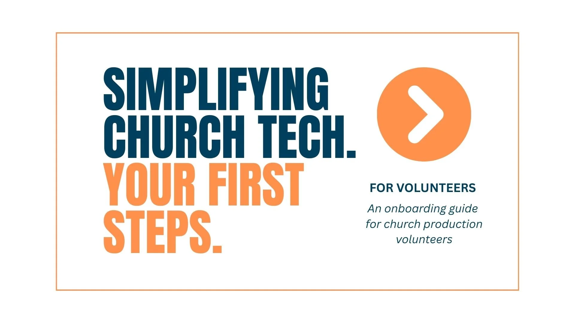 An onboarding guide 
for church production volunteers