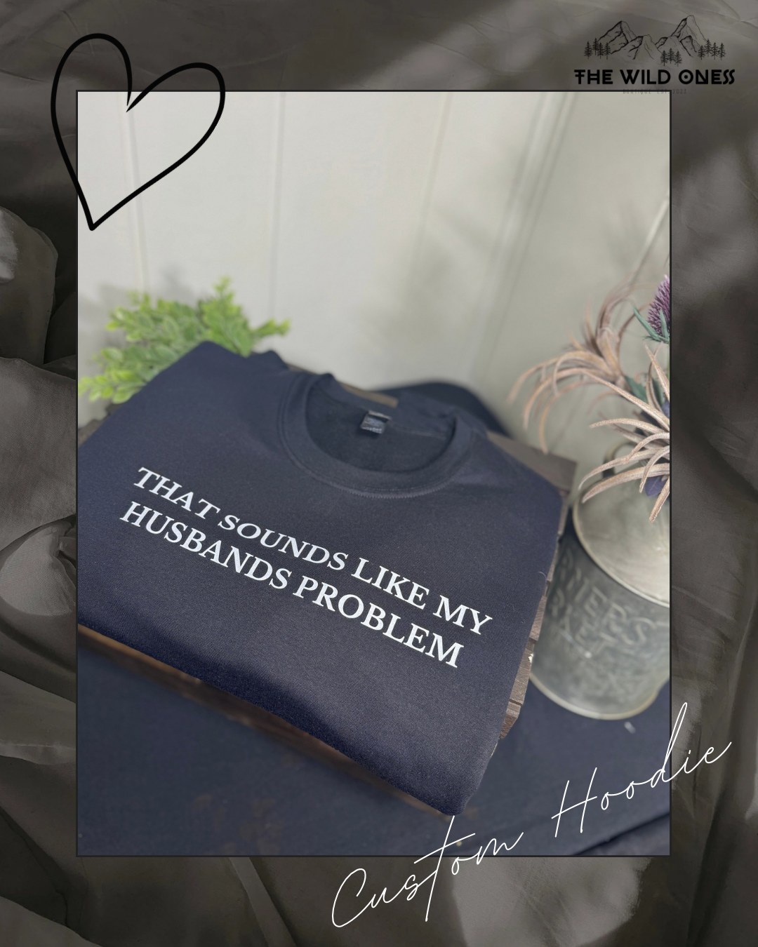 “That sounds like my husbands problem” Crewneck