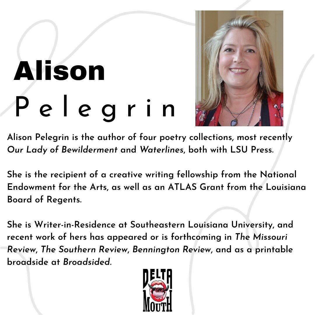 Come see Alison Pelegrin at the Delta Mouth Earth Day panel at the deltas mouth. Alison's two recent collections, Waterlines and Our a lady of Bewilderment, are available from LSU Press.

The Earth Day panel is 12-2pm this Saturday at the LSU Coastal
