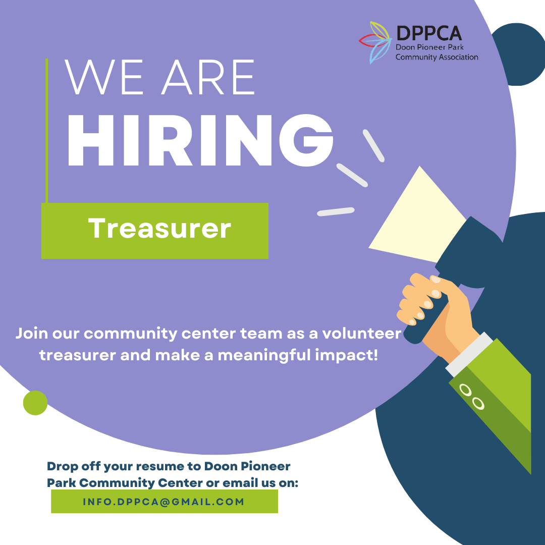 We are hiring: Treasurer  Join our community center team as a volunteer treasurer.  Drop off your resume to Doon Pioneer Park Community Center or email us.