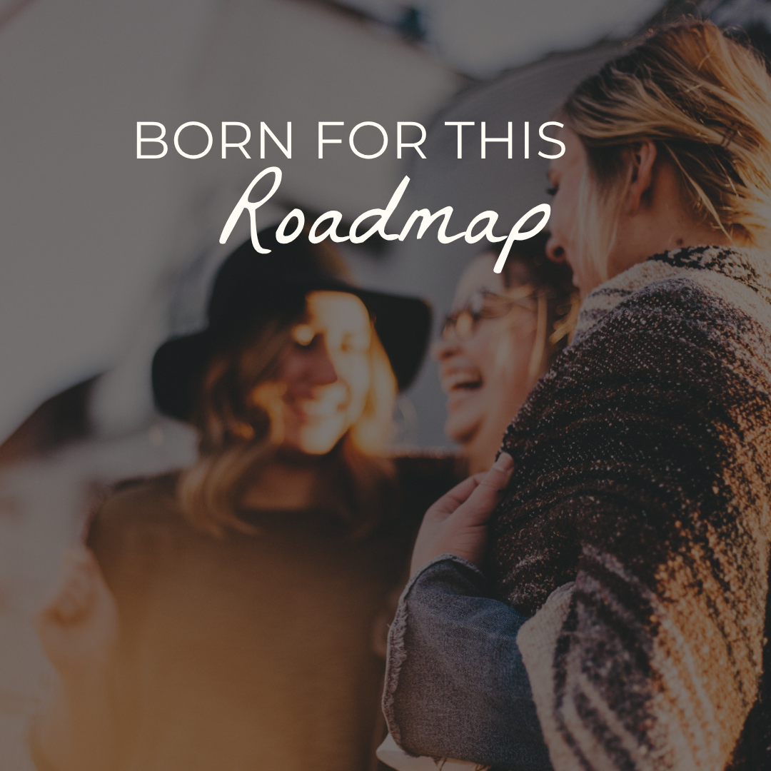 Born For This Roadmap