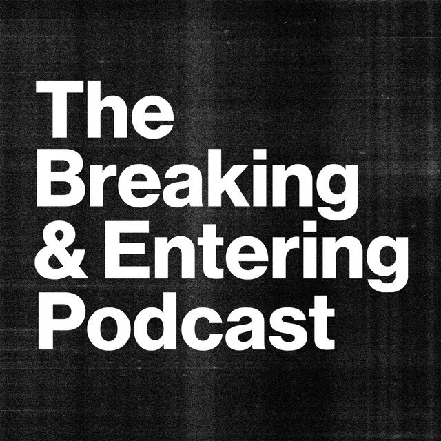 Breaking &amp; Entering Podcast 