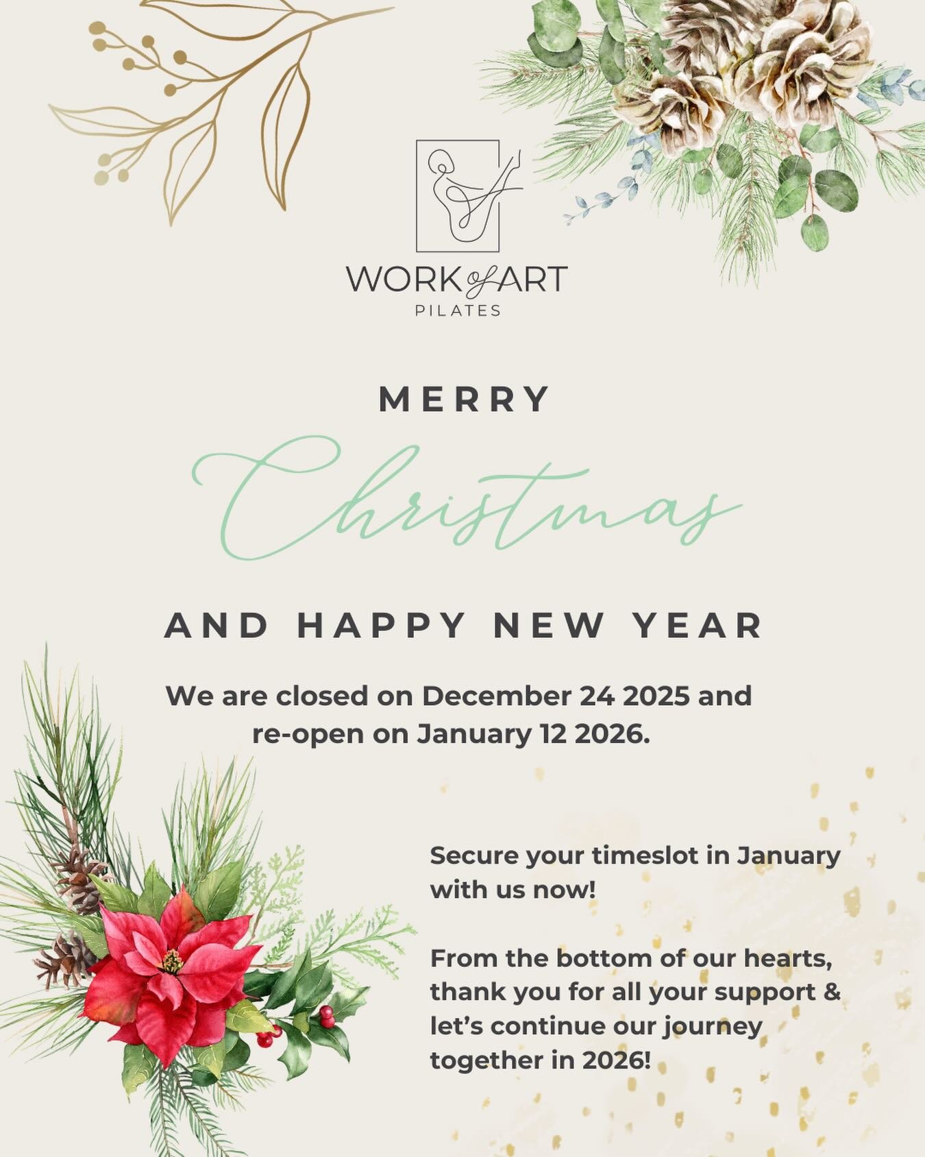 🎄 Christmas Closure Notice

Work of Art Pilates will be closed from 24 December 2025 and reopening on 12 January 2026.

As the year comes to a close, we hope you take this time to rest, reset, and enjoy special moments with your loved ones 🤍
Thank 