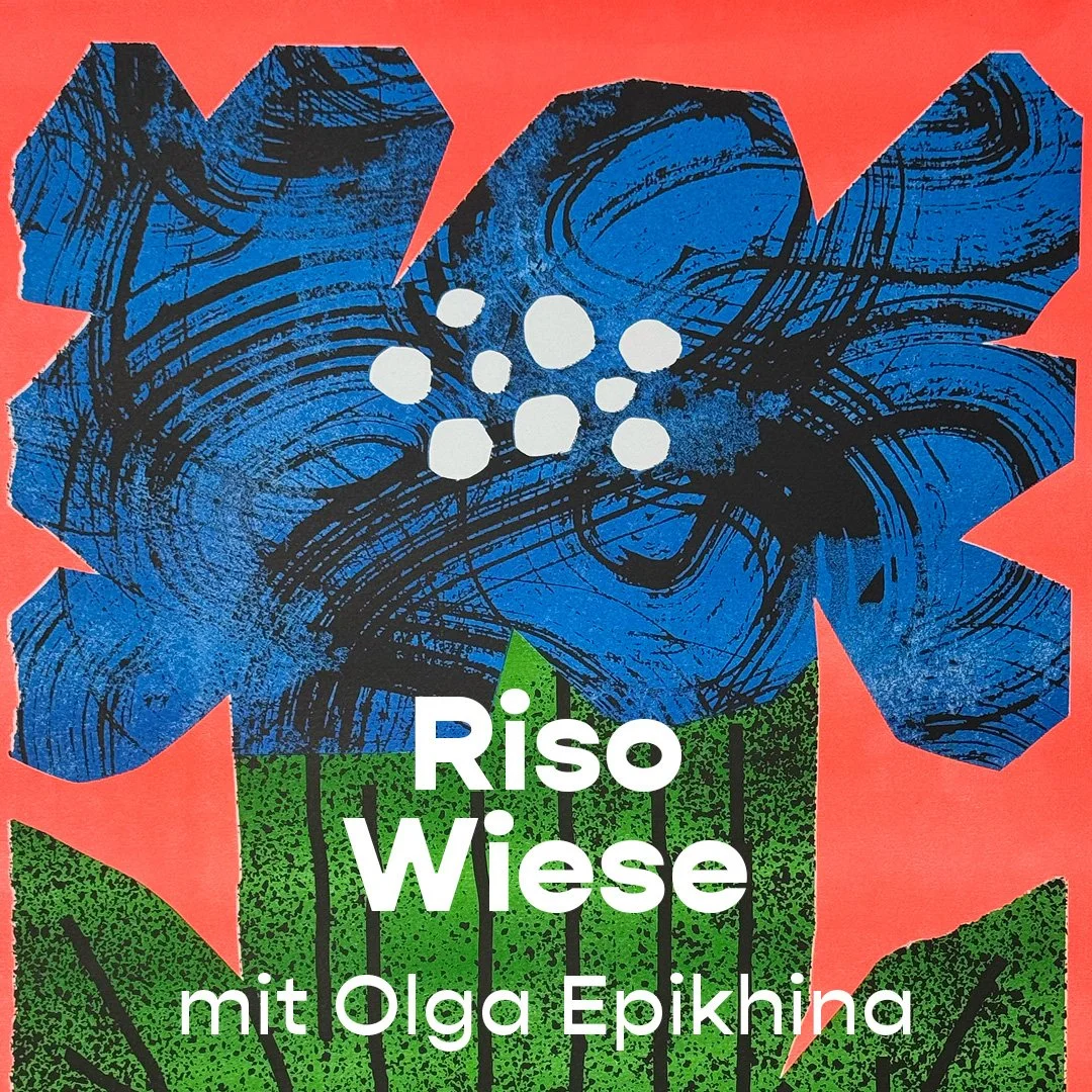 Riso-Workshop "RISO WIESE" / 26.04.2026 11-15 Uhr / mit Olga Epikhina