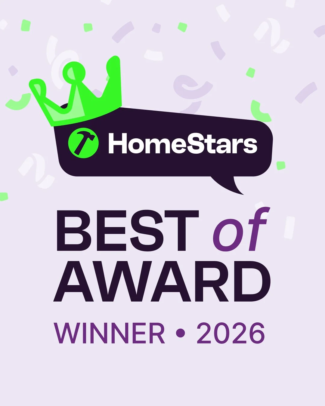 An award graphic from HomeStars recognizing the Best of Award winner for 2026, featuring a lime green crown and hammer icon, with confetti in the background.