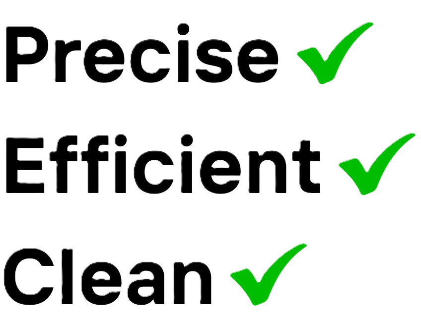 Text image with the words 'Precise', 'Efficient', and 'Clean', each followed by a green check mark.
