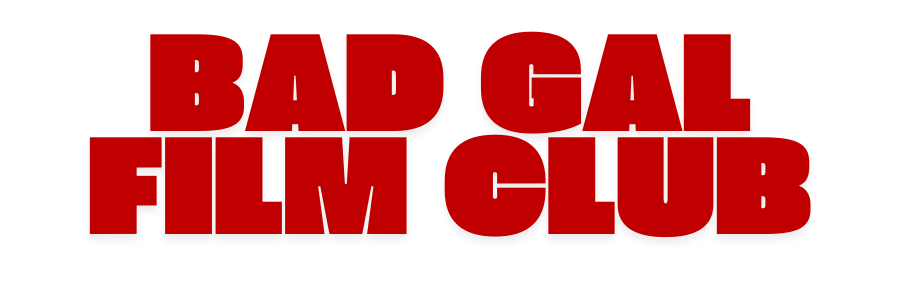 Bad Gal Film Club &mdash; A women-centric film community
